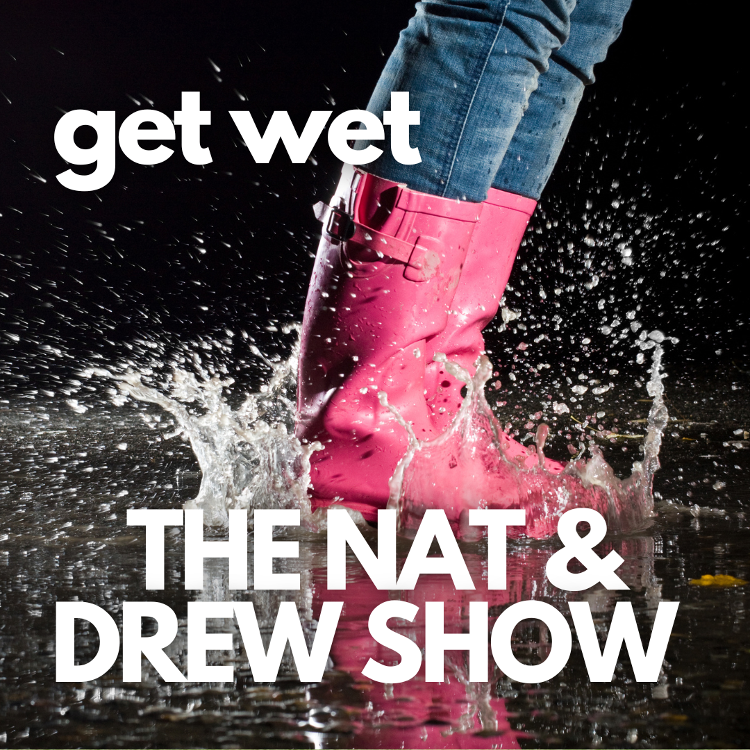 The Nat & Drew Show Get Wet