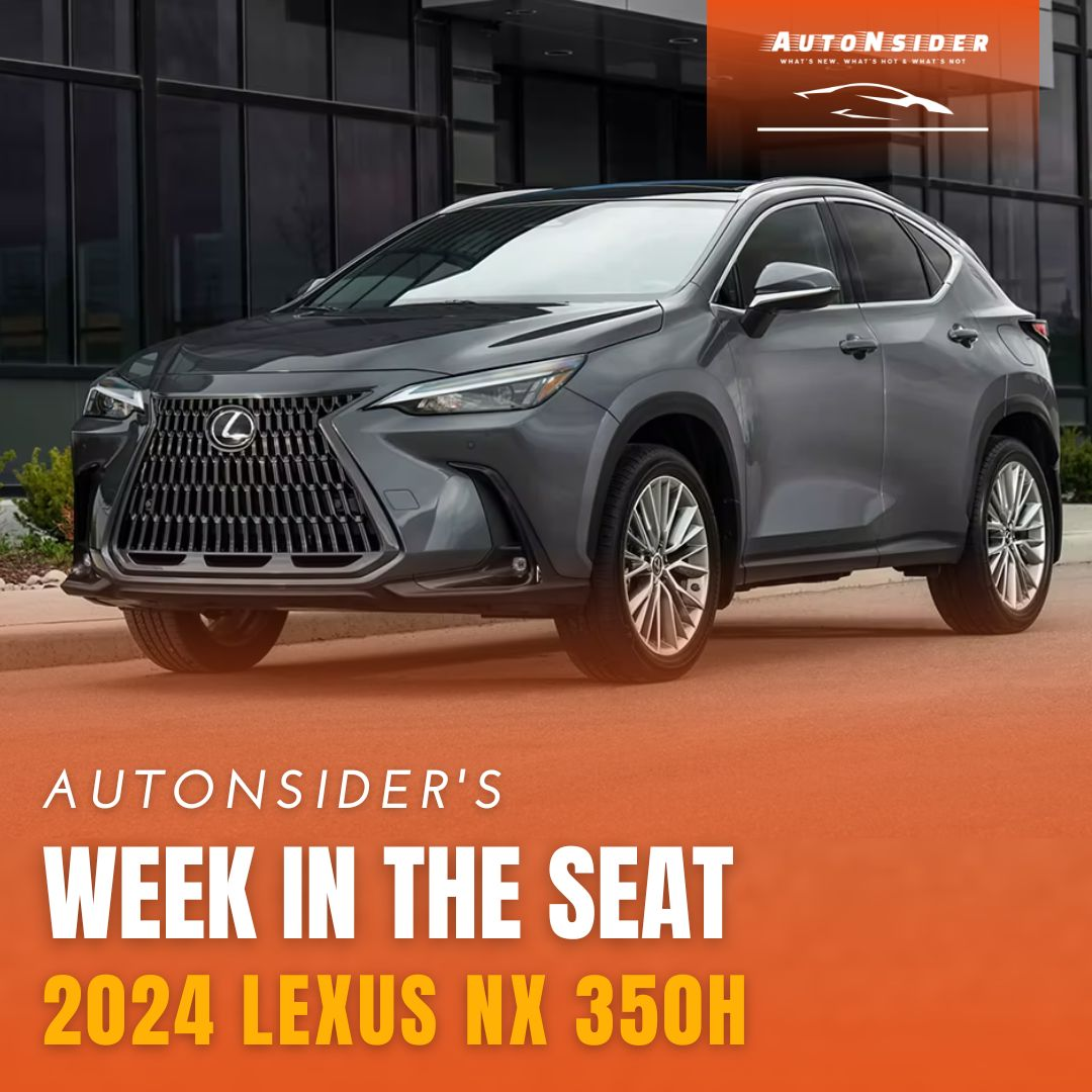 A Week in the Seat: 2024 Lexus NX 350h