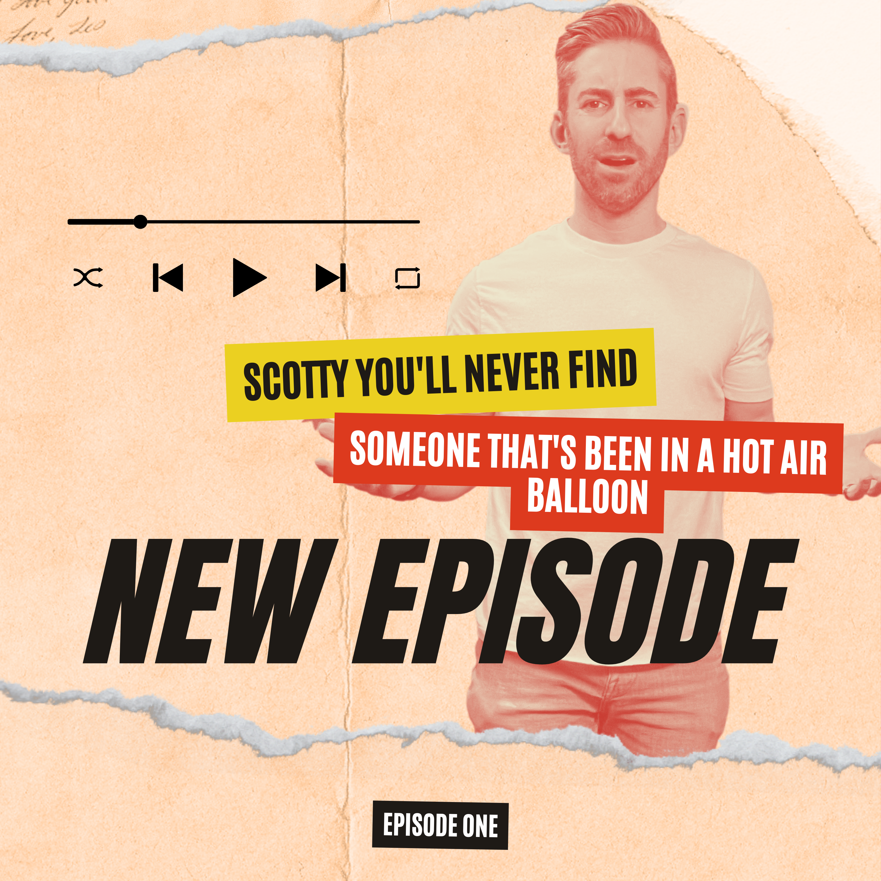 SCOTTY YOU'LL NEVER FIND - SOMEONE THAT'S BEEN IN A HOT AIR BALLOON