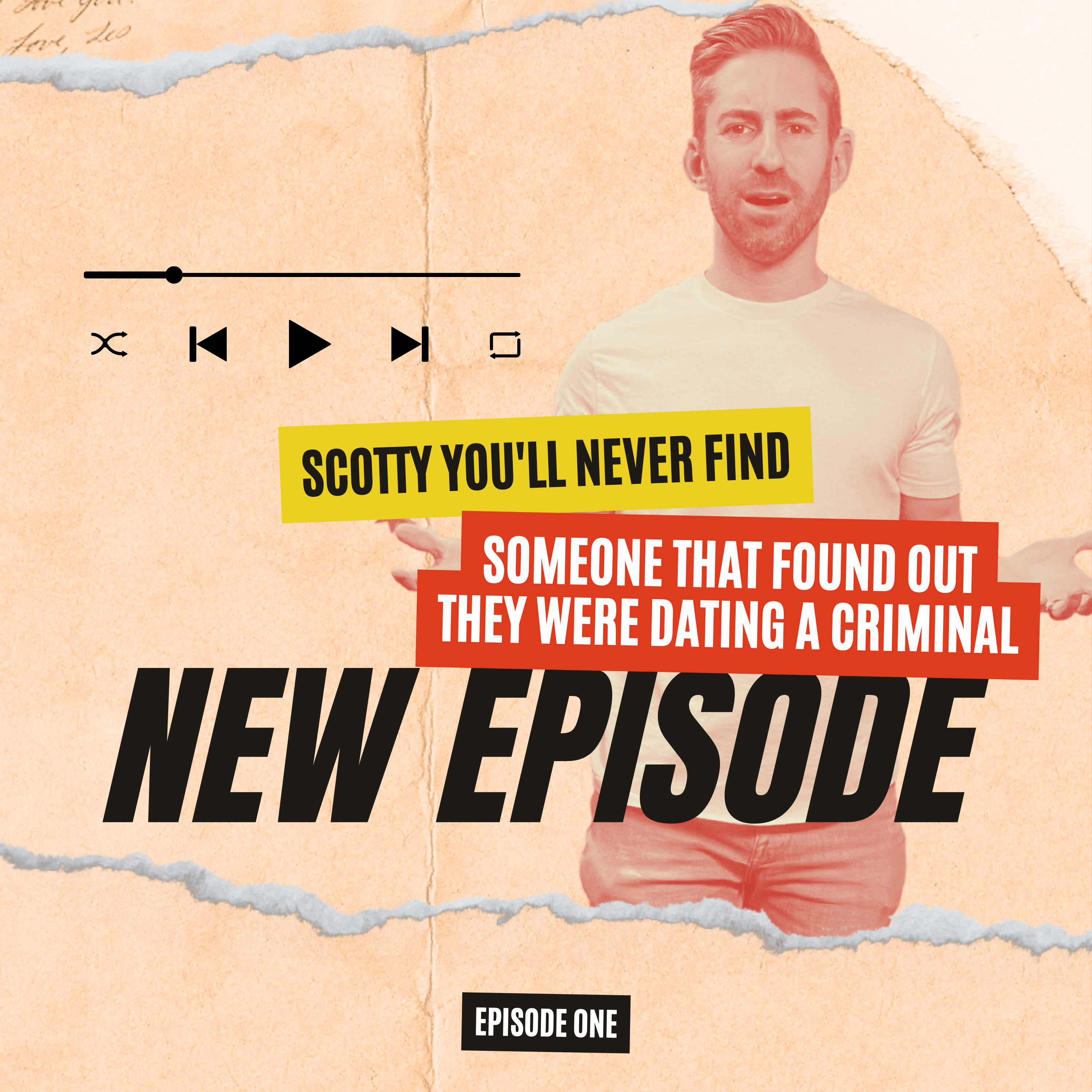 Scotty You'll Never Find ... Someone That Found Out They Were Dating A Criminal