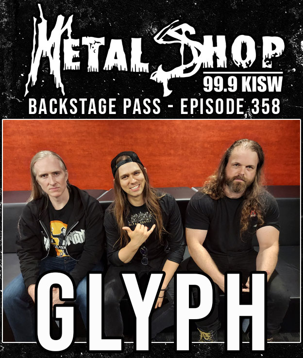 Metal Shop's Backstage Pass - Episode 358 : GLYPH