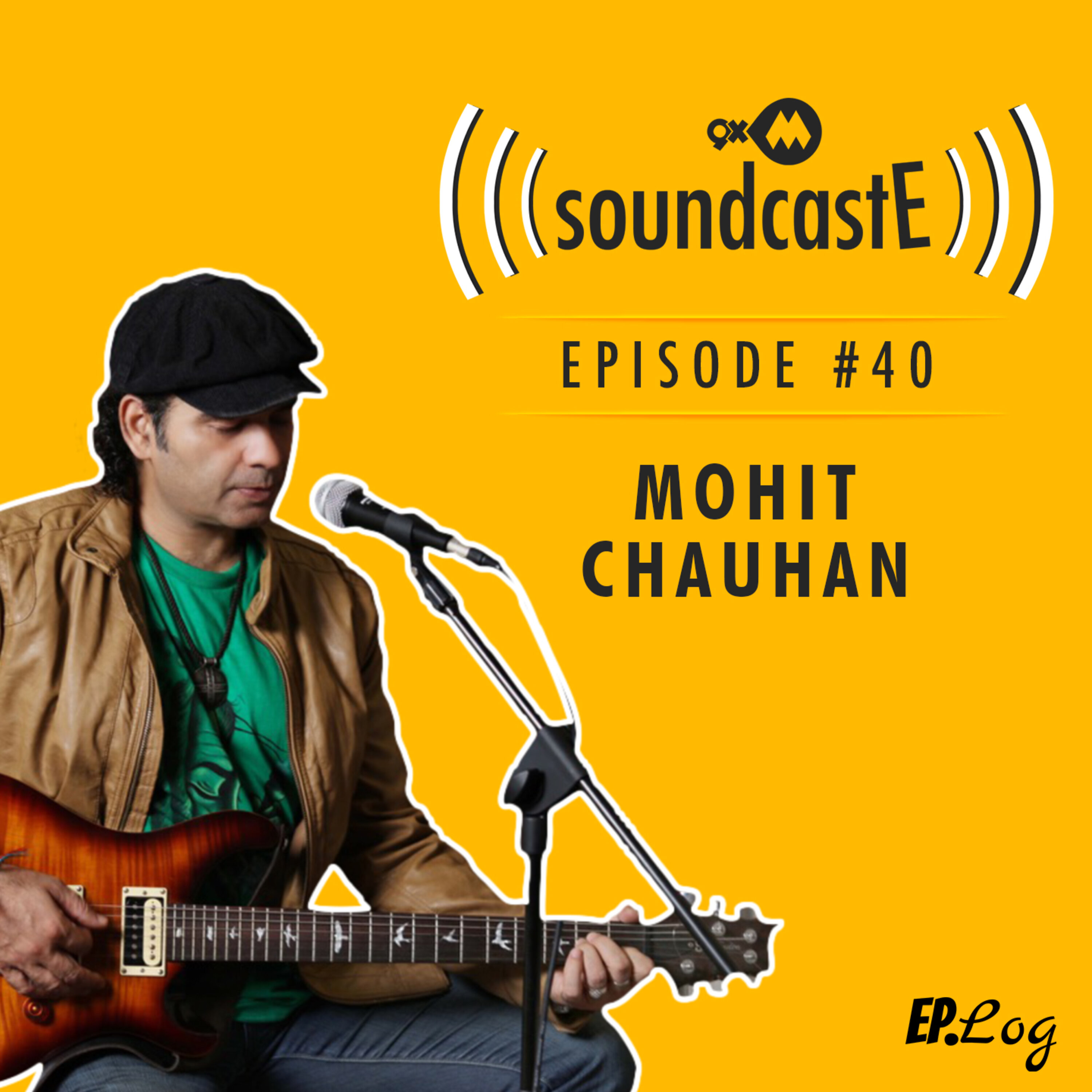 Ep.40: 9XM SoundcastE - Mohit Chauhan