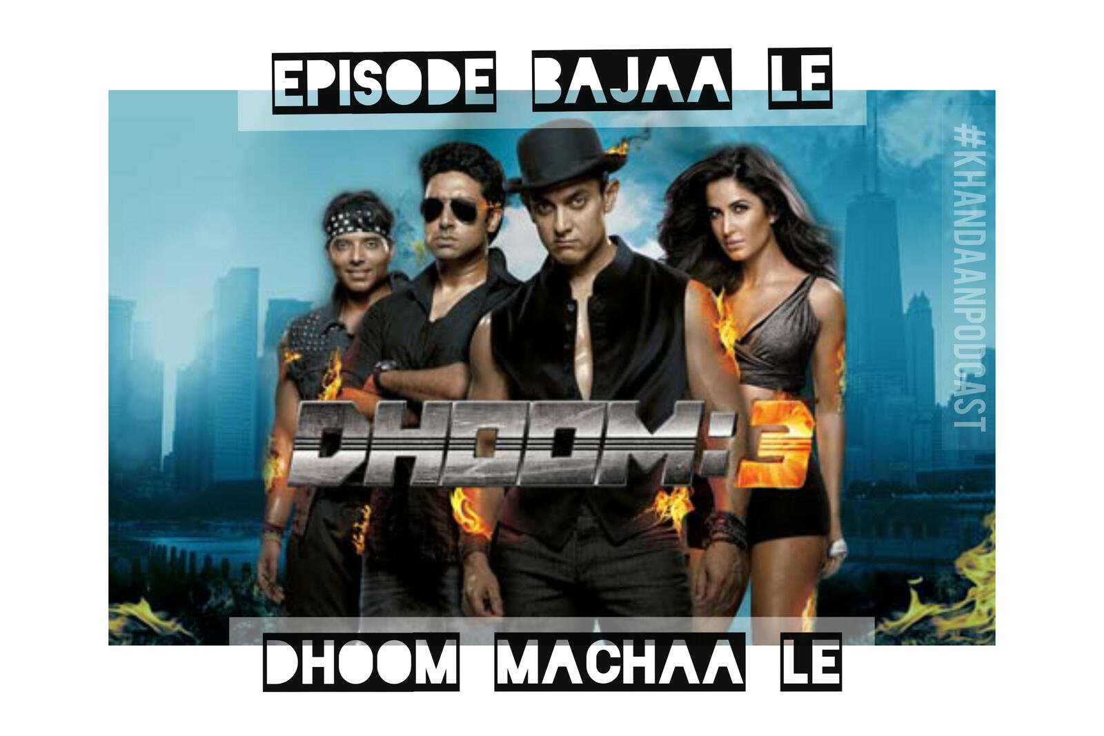 Ep 72- Dhoom 3 ft Bollywood Is For Lovers