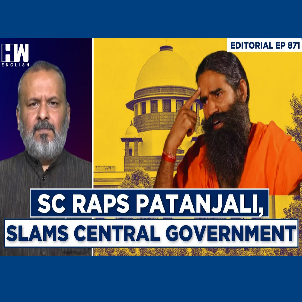 Editorial With Sujit Nair | Supreme Court Raps Patanjali, Slams Central Government