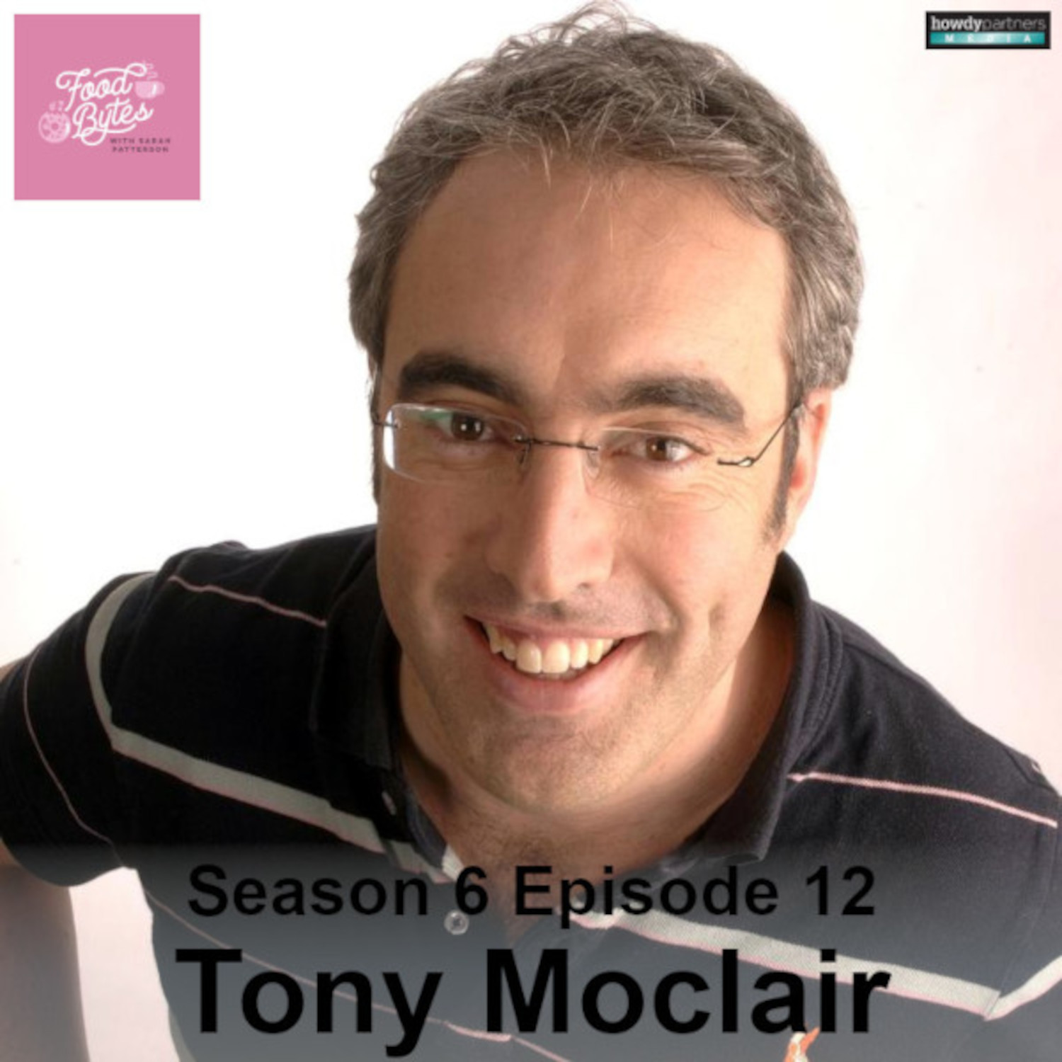 Tony Moclair Food Bytes With Sarah Patterson Podcast Podtail