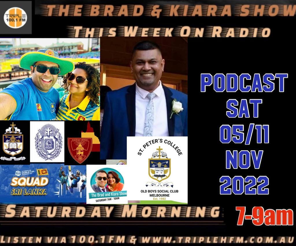 05 11 2022 Brad & Kiara Show Triple H PODCAST SPC OBU MEL Interview with Ajith Perera President