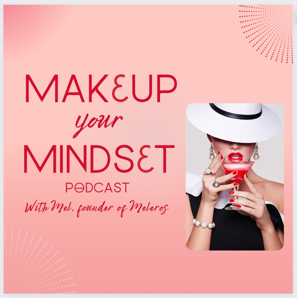 Welcome to Makeup Your Mindset Podcast!