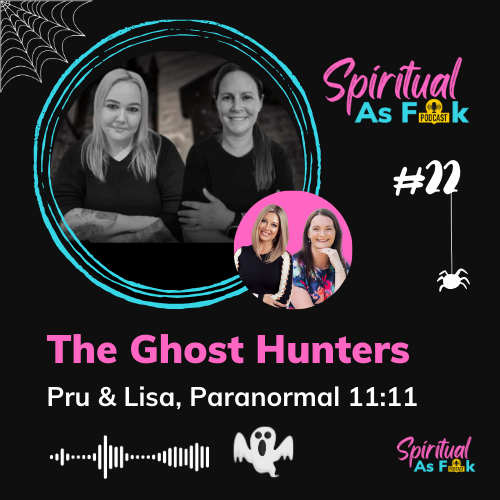 #22 - The Ghost Hunters - Lisa and Pru, Paranormal 11:11