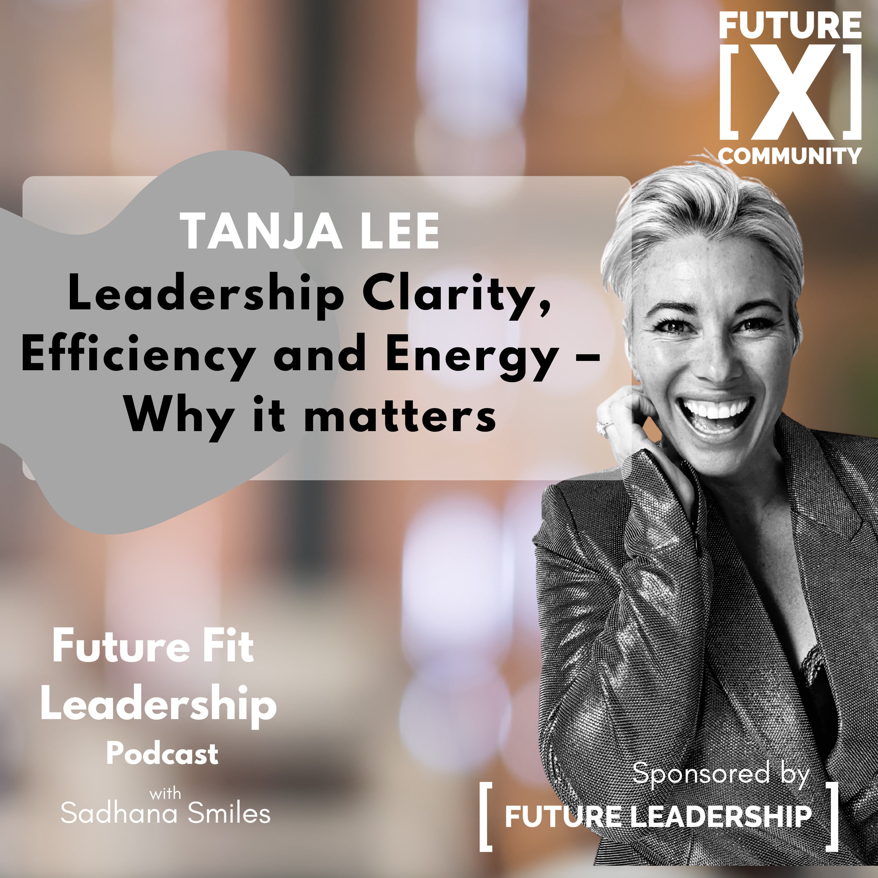 Leadership Clarity, Efficiency & Energy - Why it matters with Tanja Lee