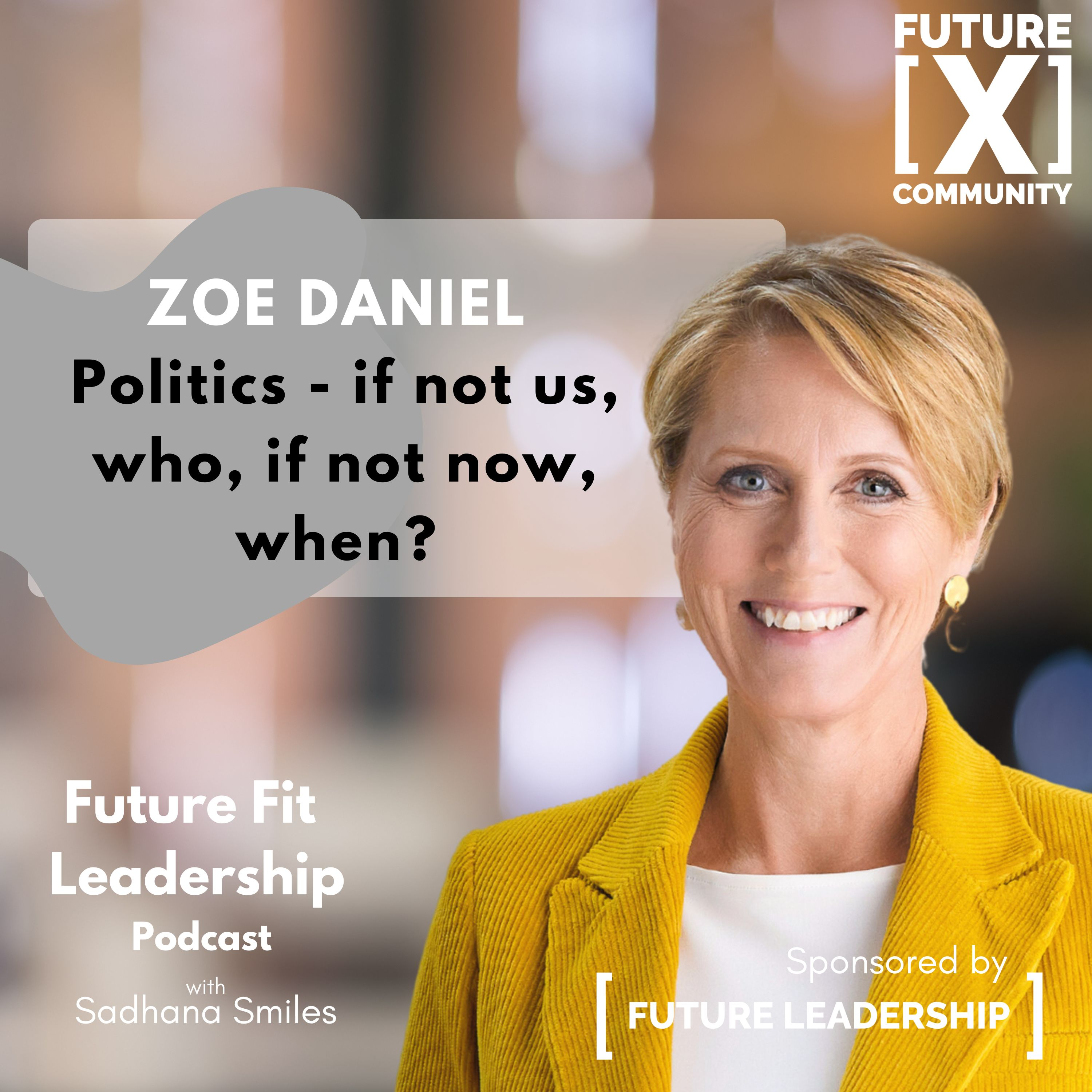 Politics - if not us who, if not now - when? With Zoe Daniel