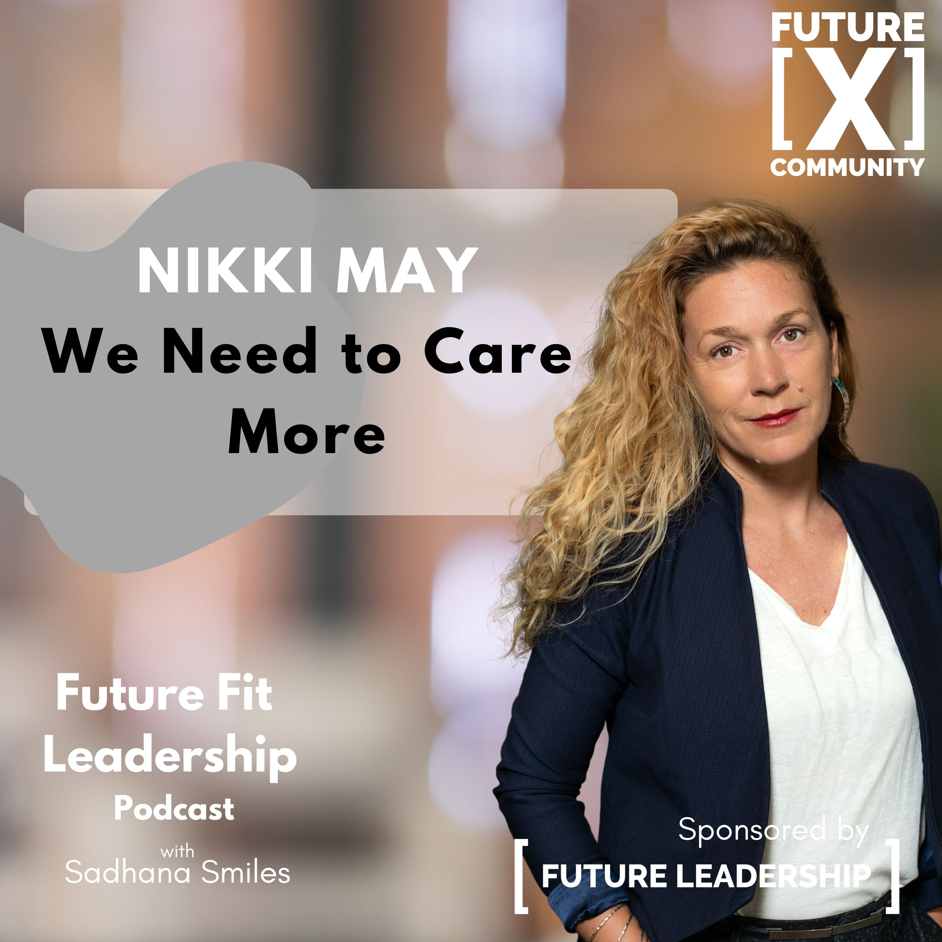 Leaders need to start thinking outside the system and care more/ Nikki May