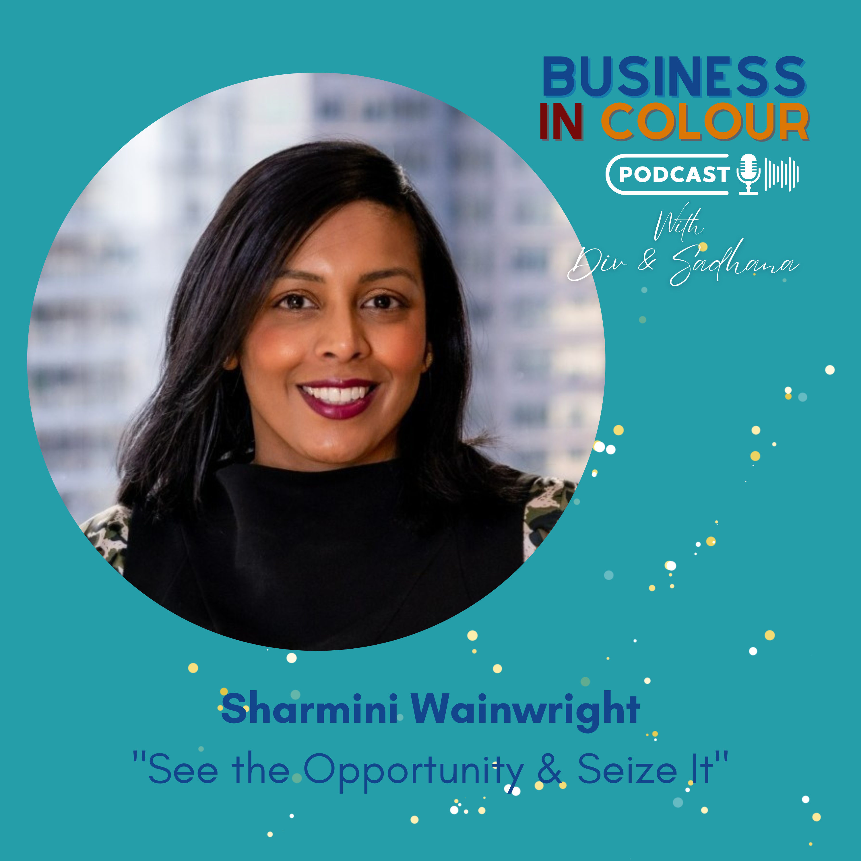 EP 85 See the Opportunity & Seize It/Sharmini Wainwright