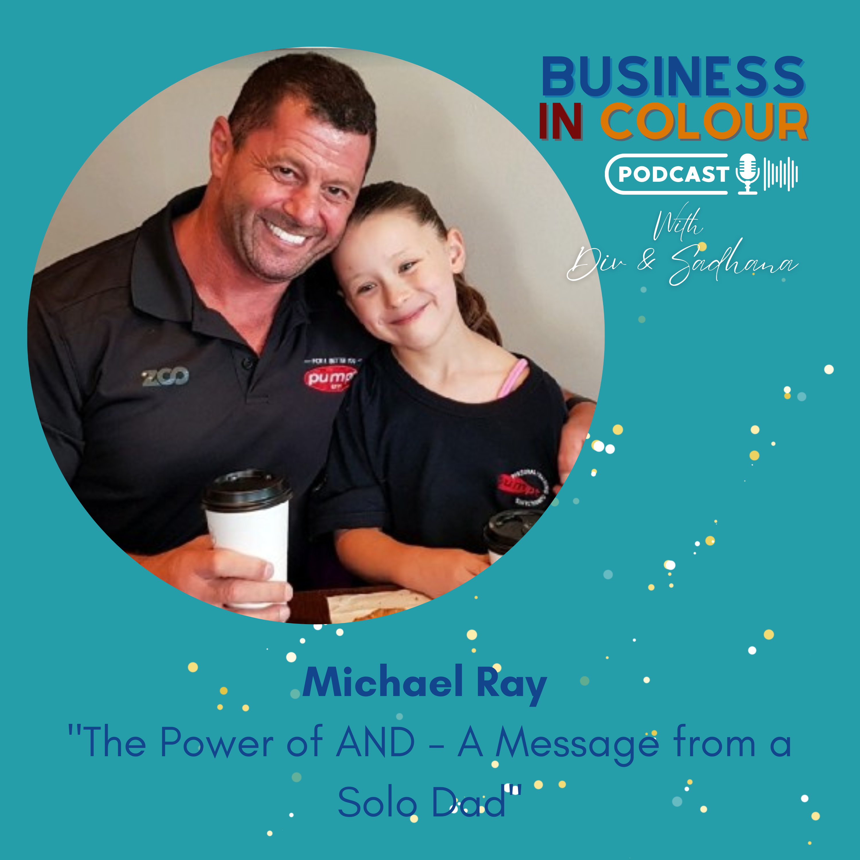 EP 89 The Power of AND - A Message from a Solo Dad/Michael Ray