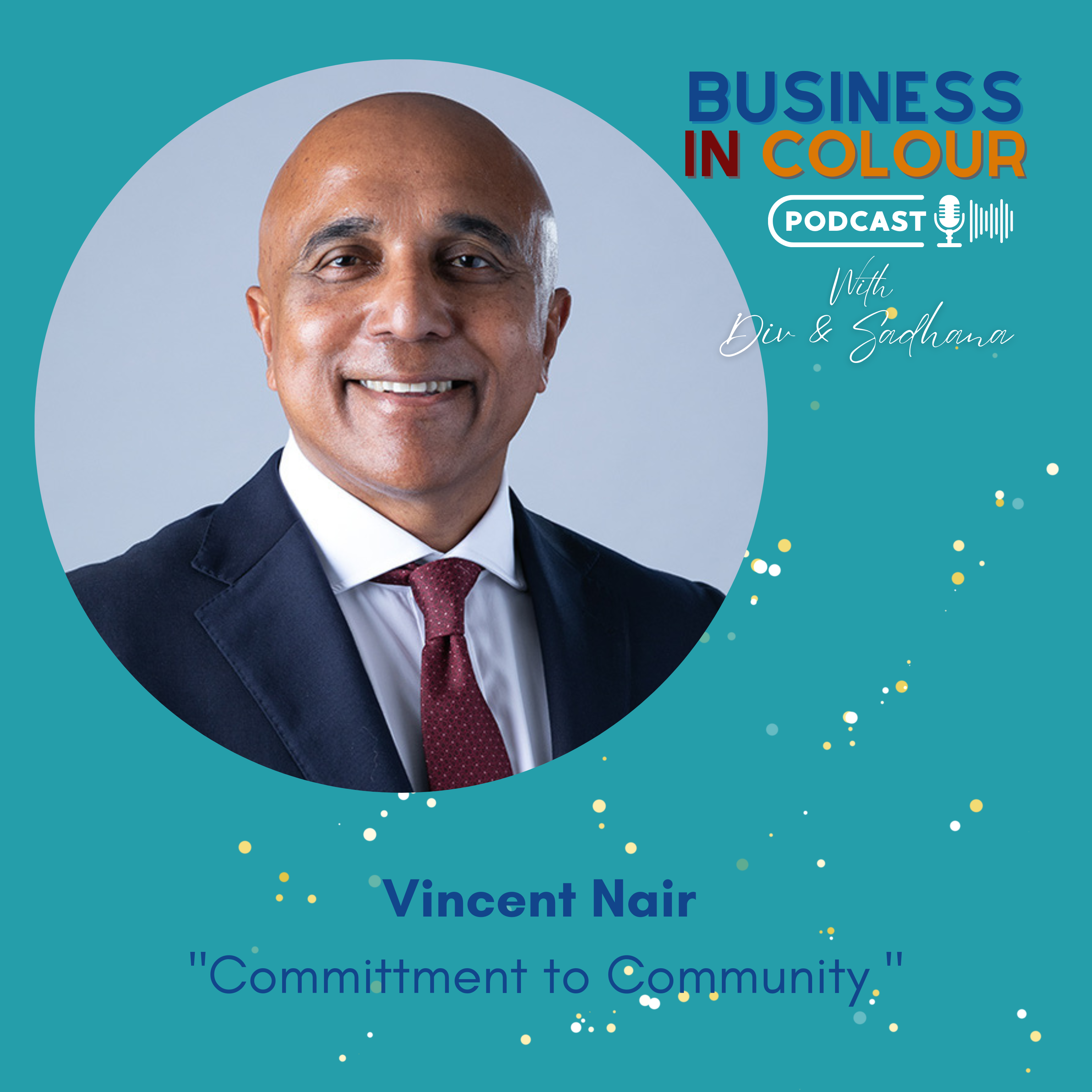 EP. 87 Commitment to Community/Vincent Nair