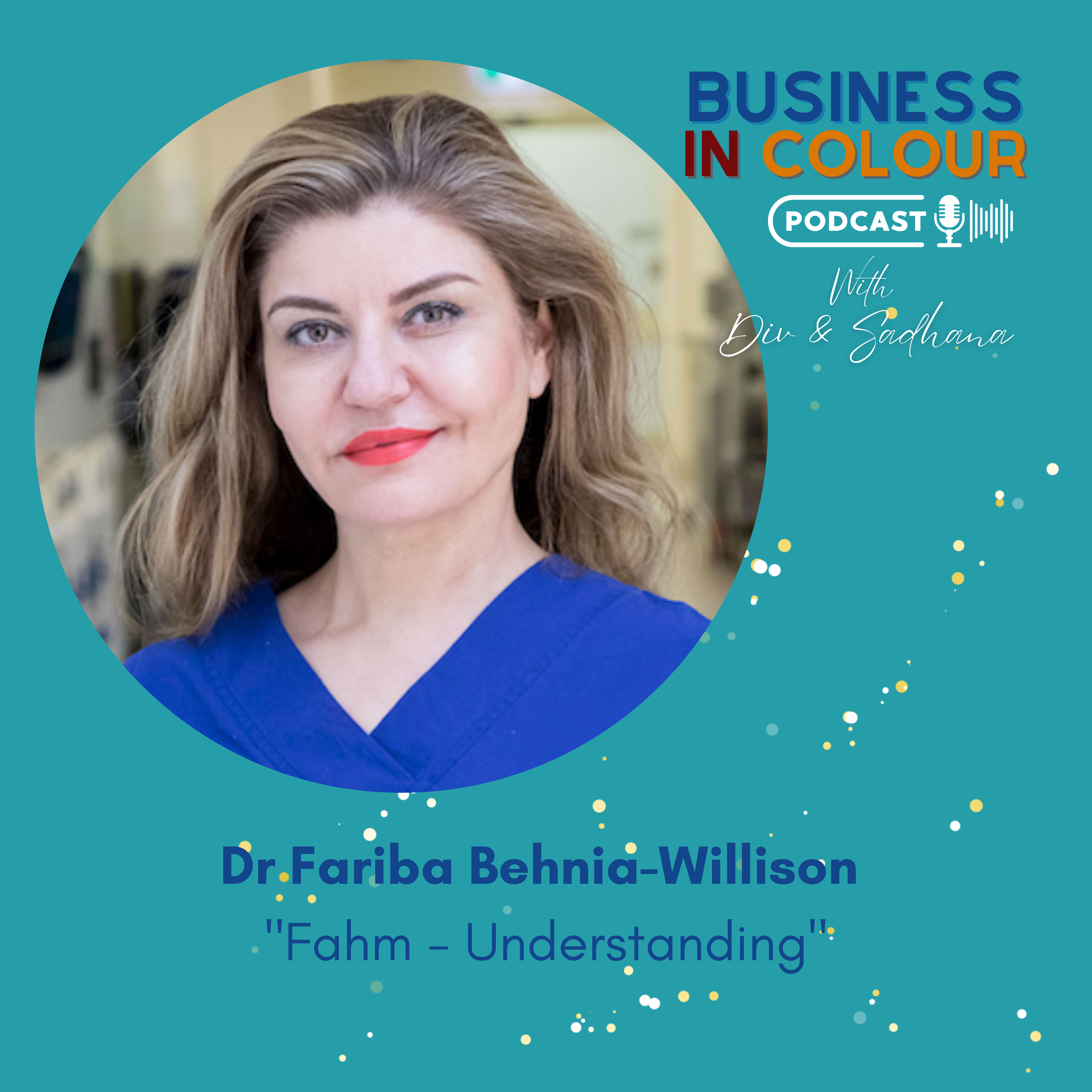 EP 96 Fahm - Understanding/Dr Fariba Behnia Willison