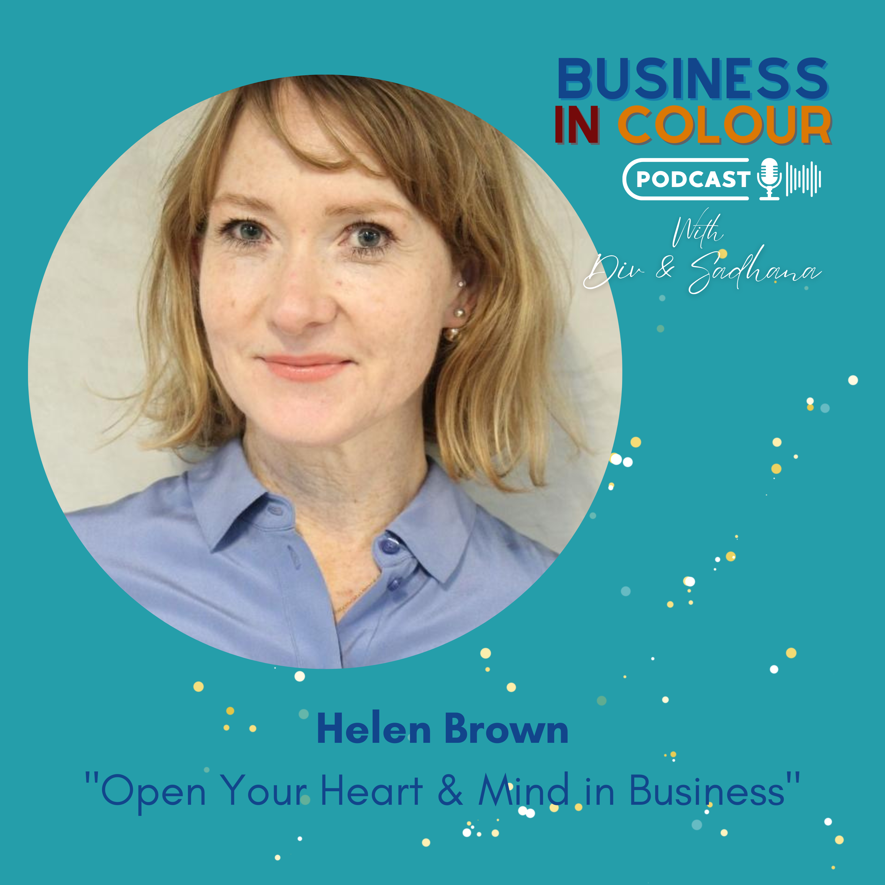 EP 86 Open your Heart & Mind in Business/Helen Brown