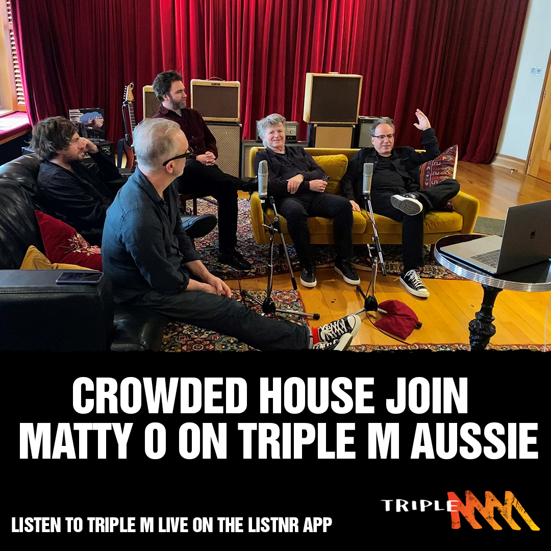 Crowded House host Triple M Aussie with Matty O