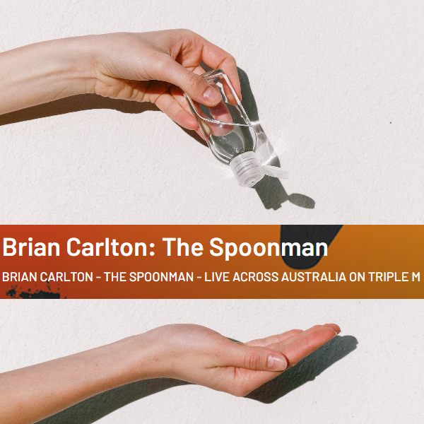 BRIAN CARLTON - THE SPOONMAN - LIVE ACROSS AUSTRALIA ON TRIPLE M