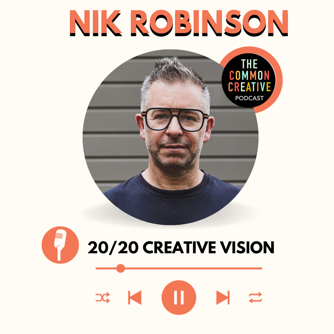 Episode 92 - Nik Robinson: 20/20 Creative Vision