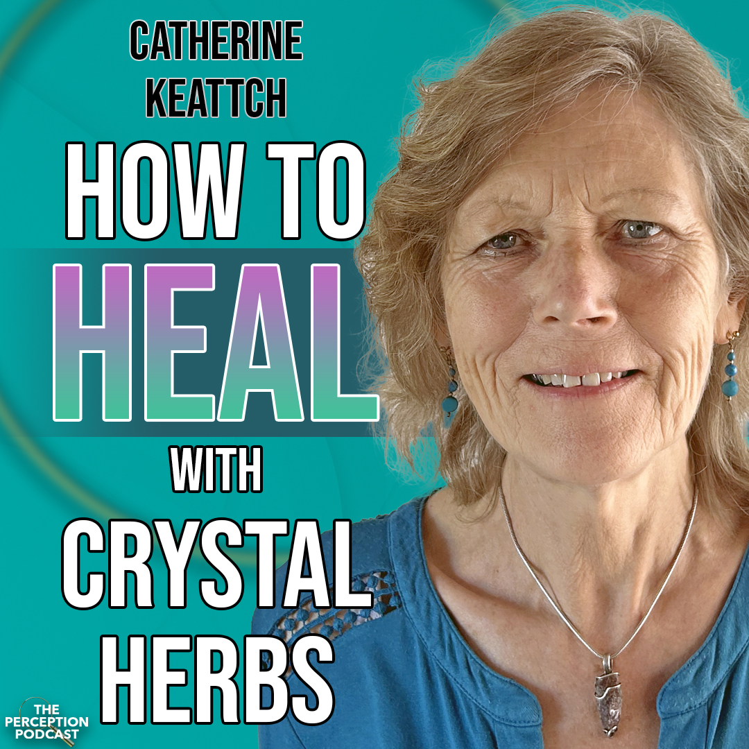 The Transformational Power of Flower and Gem Essences with Catherine Keattch