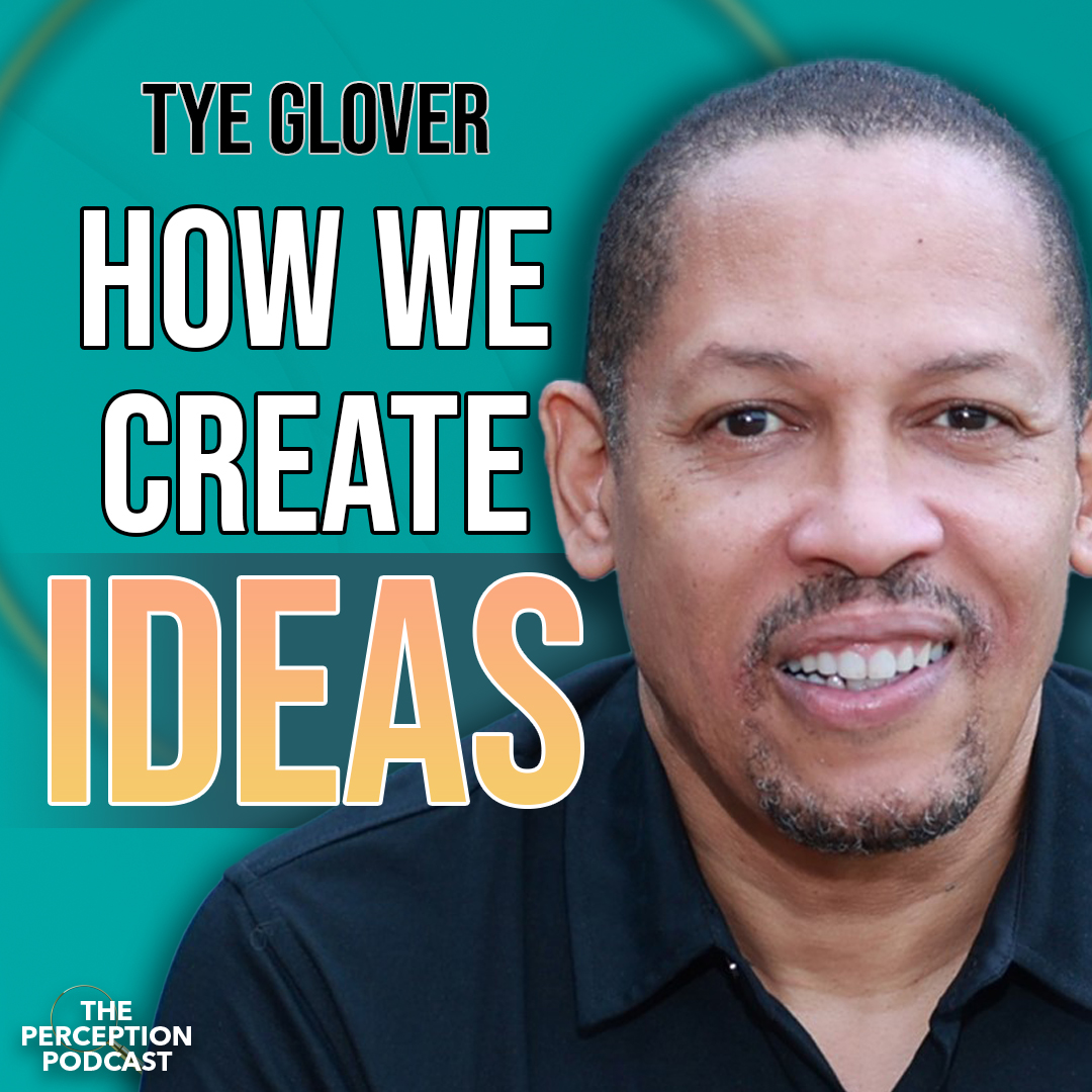 How We Create Ideas with Tye Glover