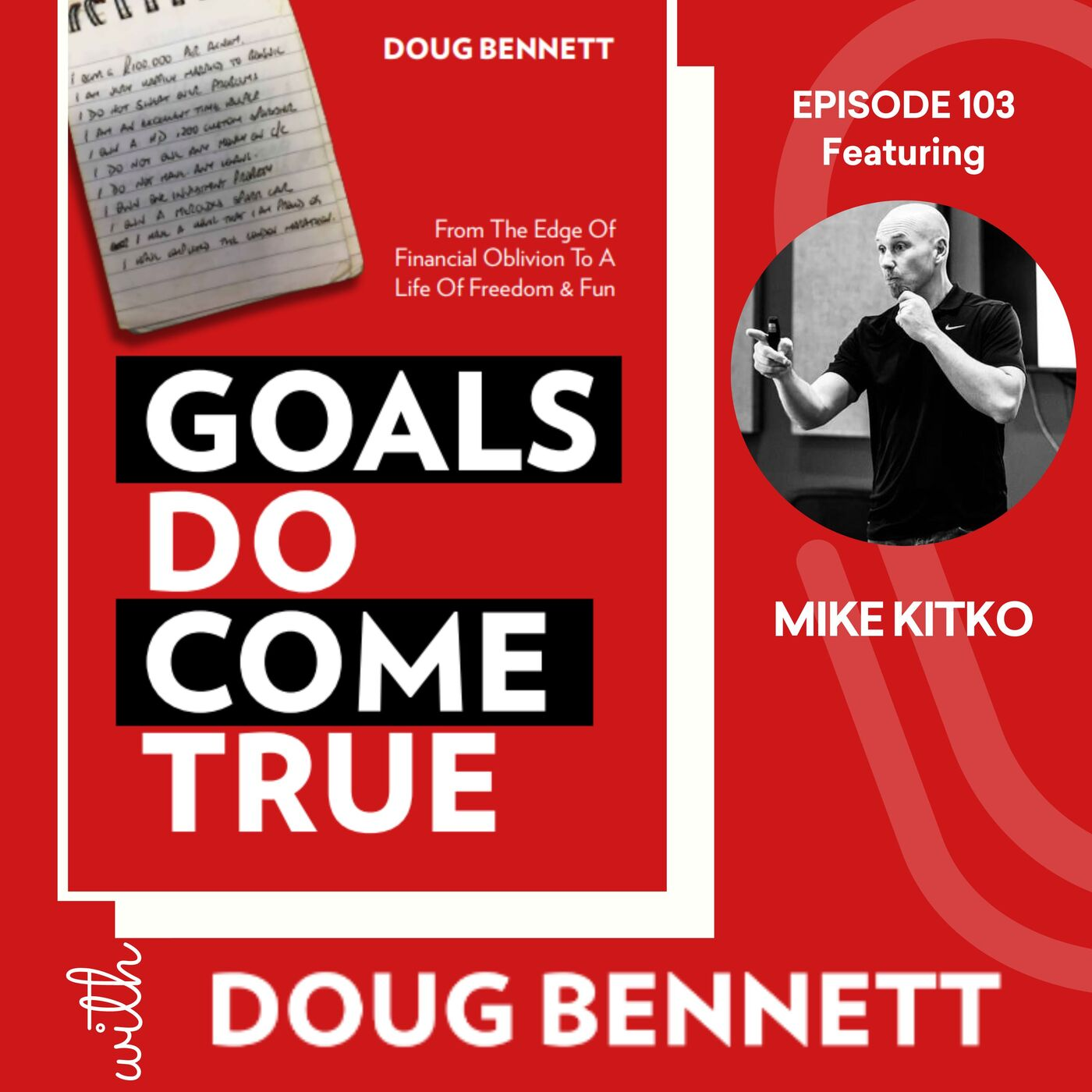 EP 103: Setting Goals for the Right Reasons with Mike Kitko