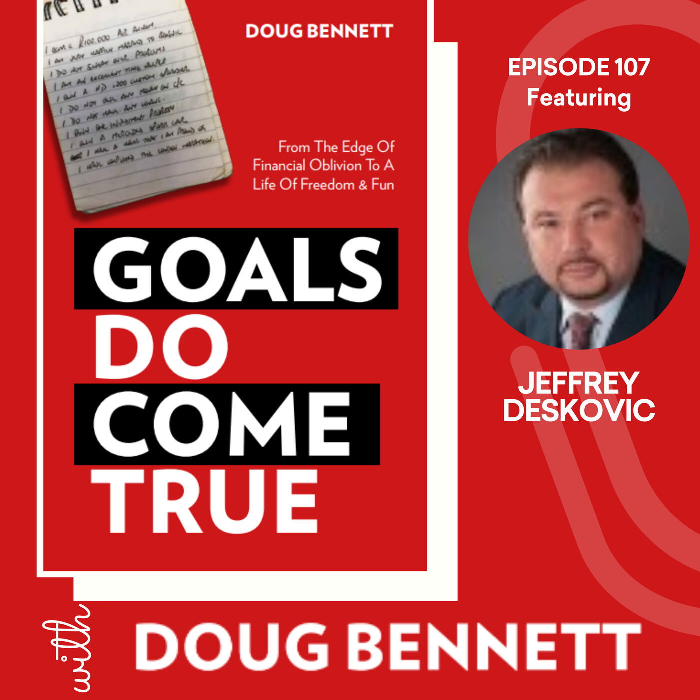 Ep107: GDCT Archive - How Goal Setting Helped Jeff Deskovic at Every Stage of His Fascinating Life Story