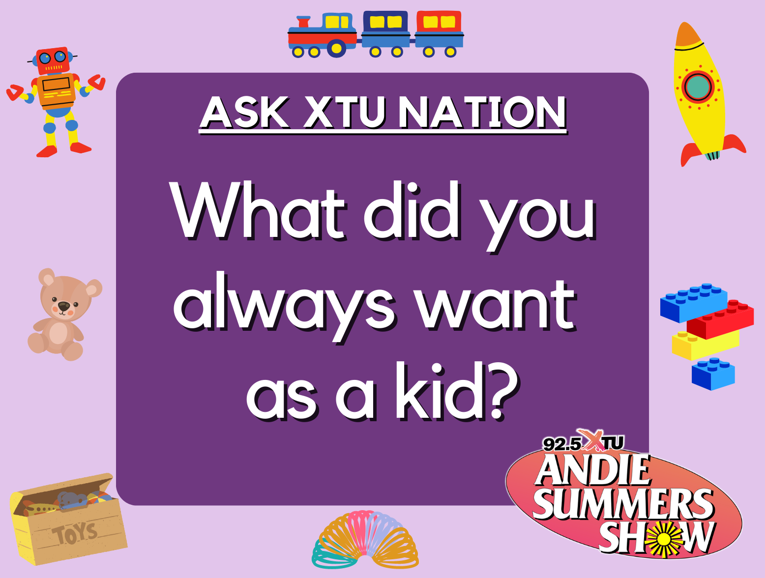 Ask XTU Nation... What did you always want as a kid?