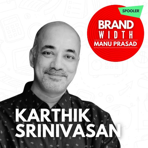 EP 04 | Brandwidth With Manu Prasad & Karthik Srinivasan | Marketing Podcast