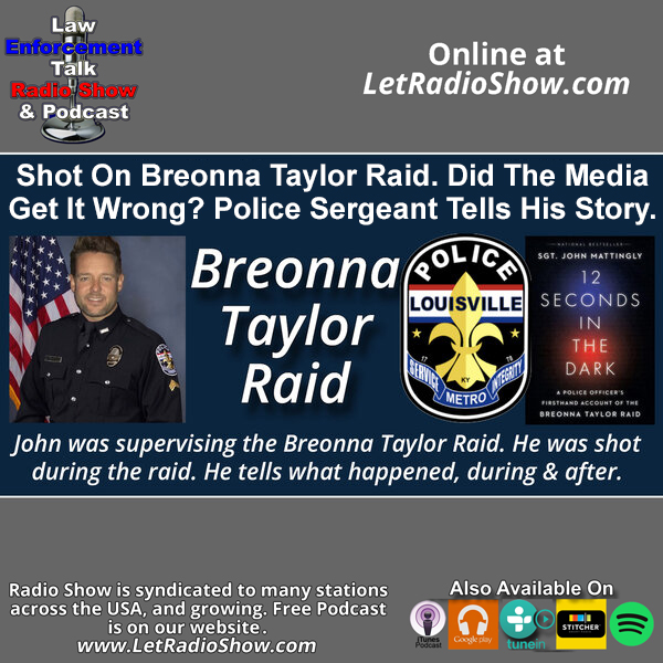 Shot On Breonna Taylor Raid. Did The Media Get It Wrong? Police Sergeant Tells His Story. Special Episode.