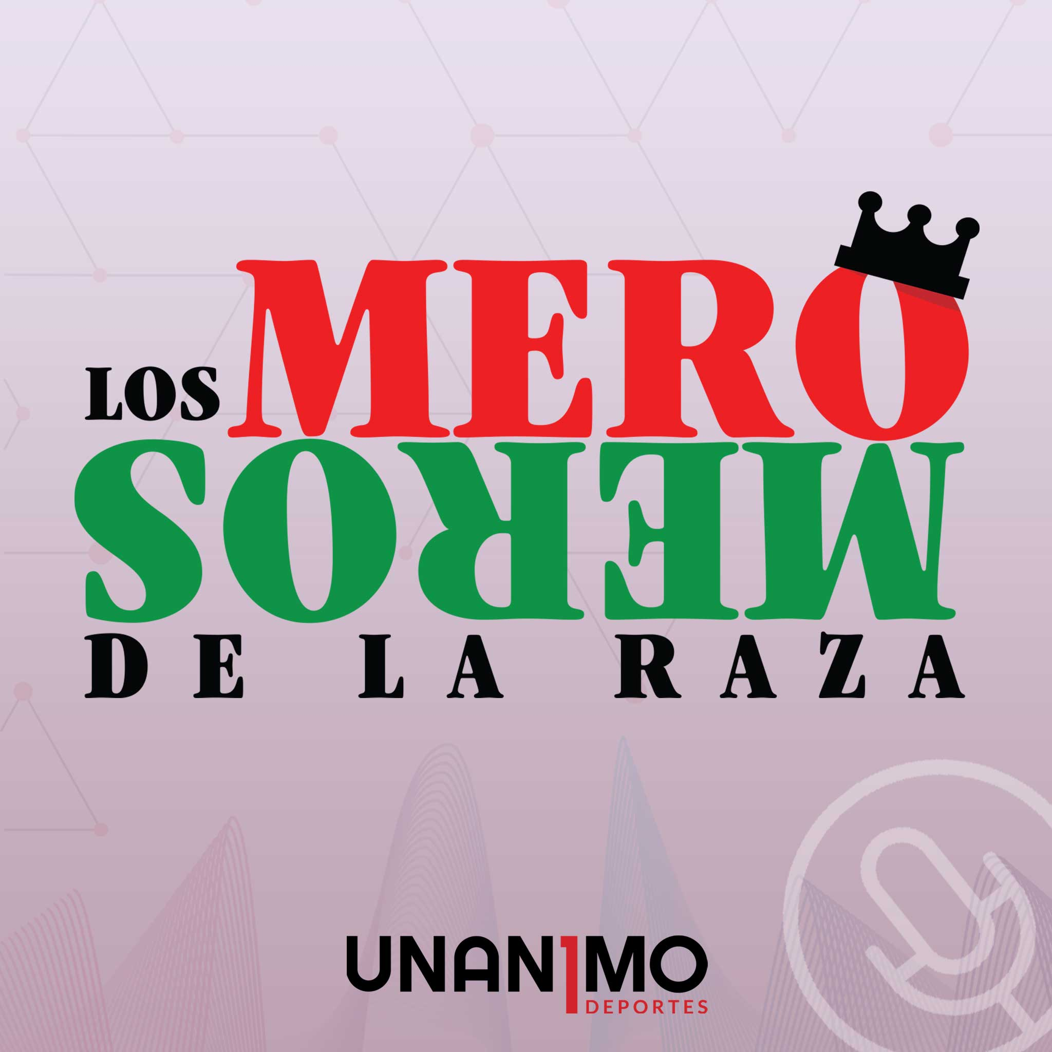 Los Meros Meros de la Raza - UNANIMO DEPORTES