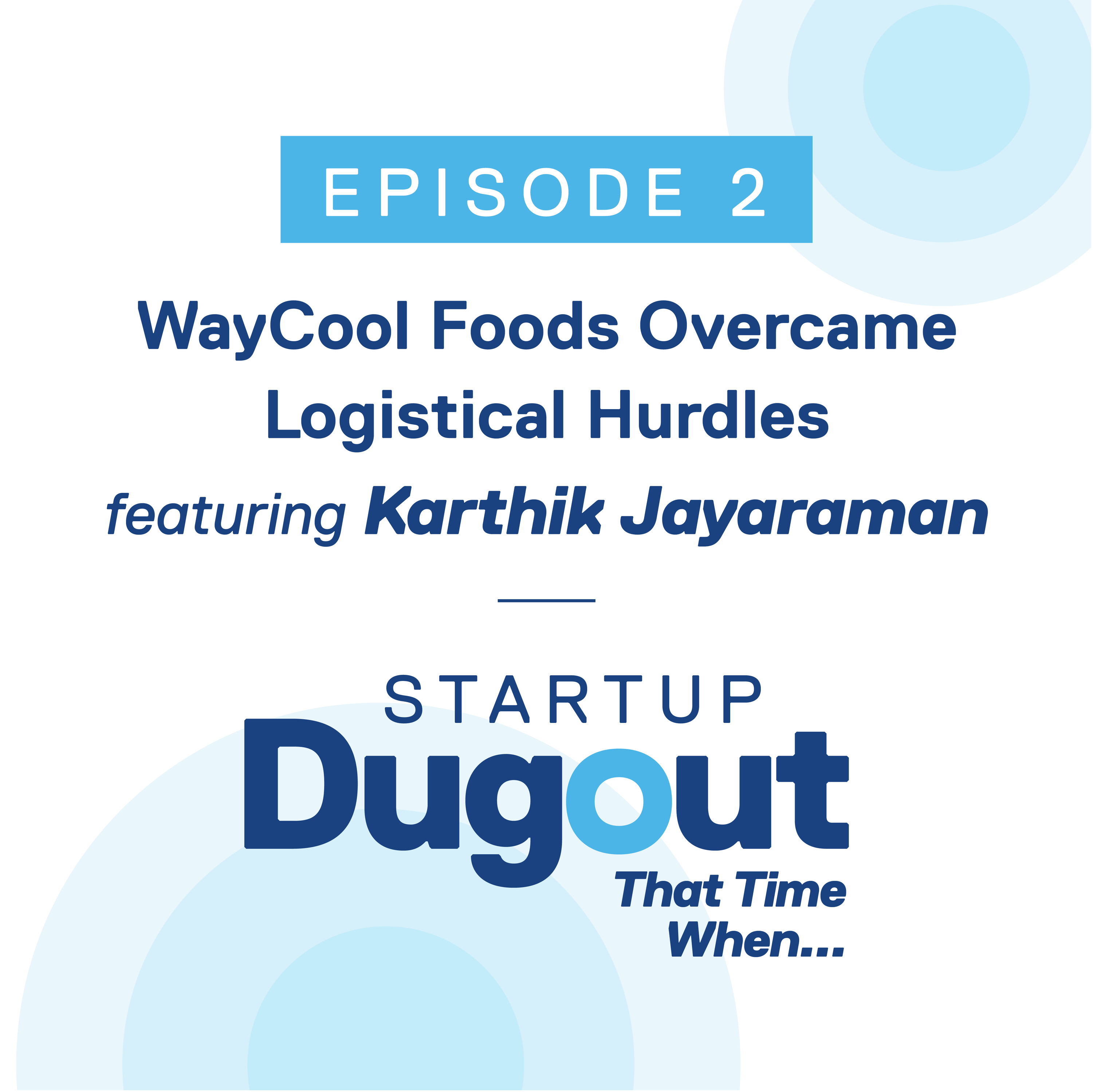 WayCool Foods overcame logistical hurdles ft. Karthik Jayaraman
