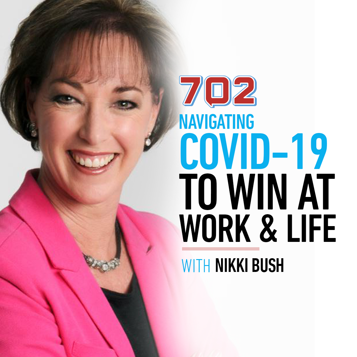 Navigating Covid-19 to win at Work and Life with Nikki Bush