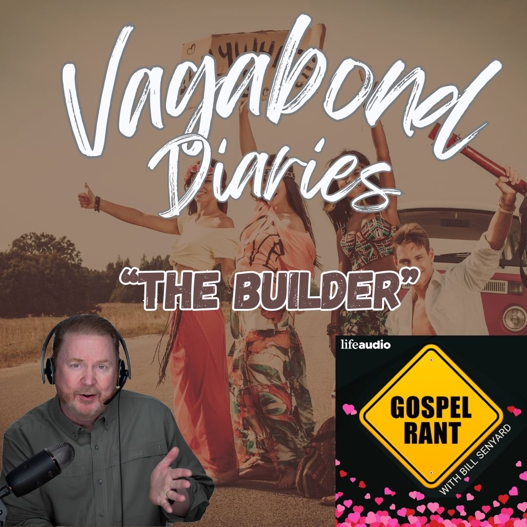 Vagabond Diaries #13  The Builder