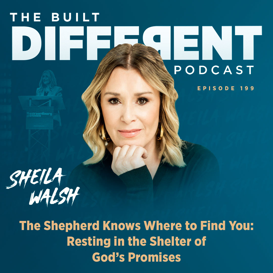 The Shepherd Knows Where to Find You: Resting in the Shelter of God’s Promises with Author, Bible Teacher, 2x Grammy-Nominated Recording Artist, & Television Host, Sheila Walsh, Ep. 199