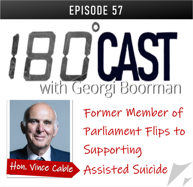 180 CAST - EP 57 - Former Member of Parliament Flips to Supporting Assisted Suicide