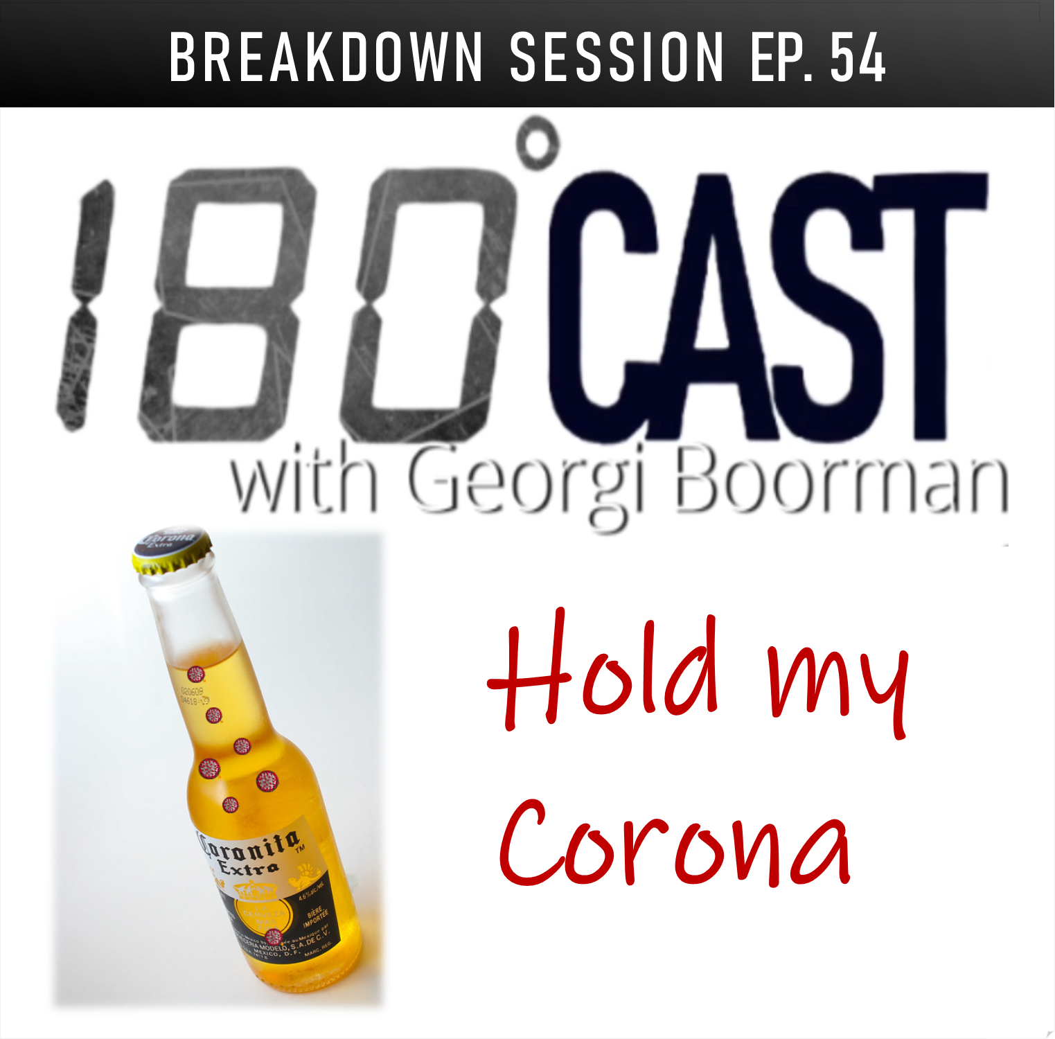 180 CAST - Ep 54 - Hold My Corona