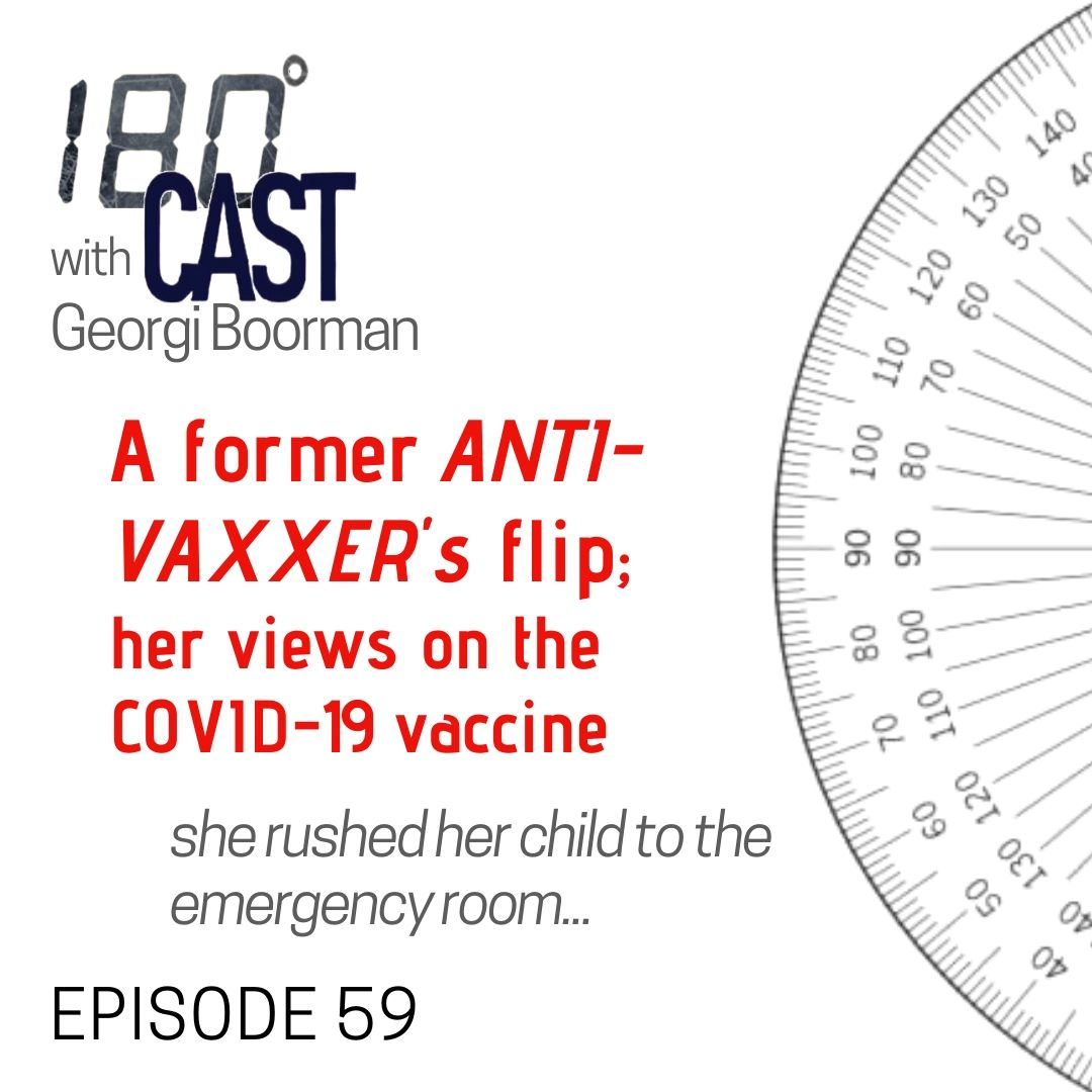 180 CAST - Ep 59 - Ex Anti-Vaxxer flips. Shares CoVid19 views