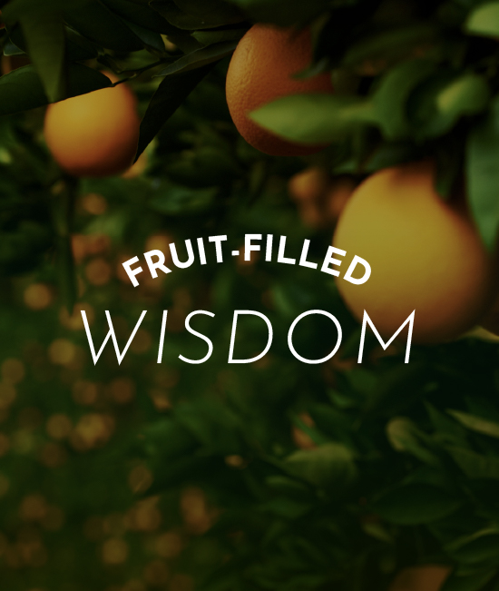 Fruit-Filled Wisdom