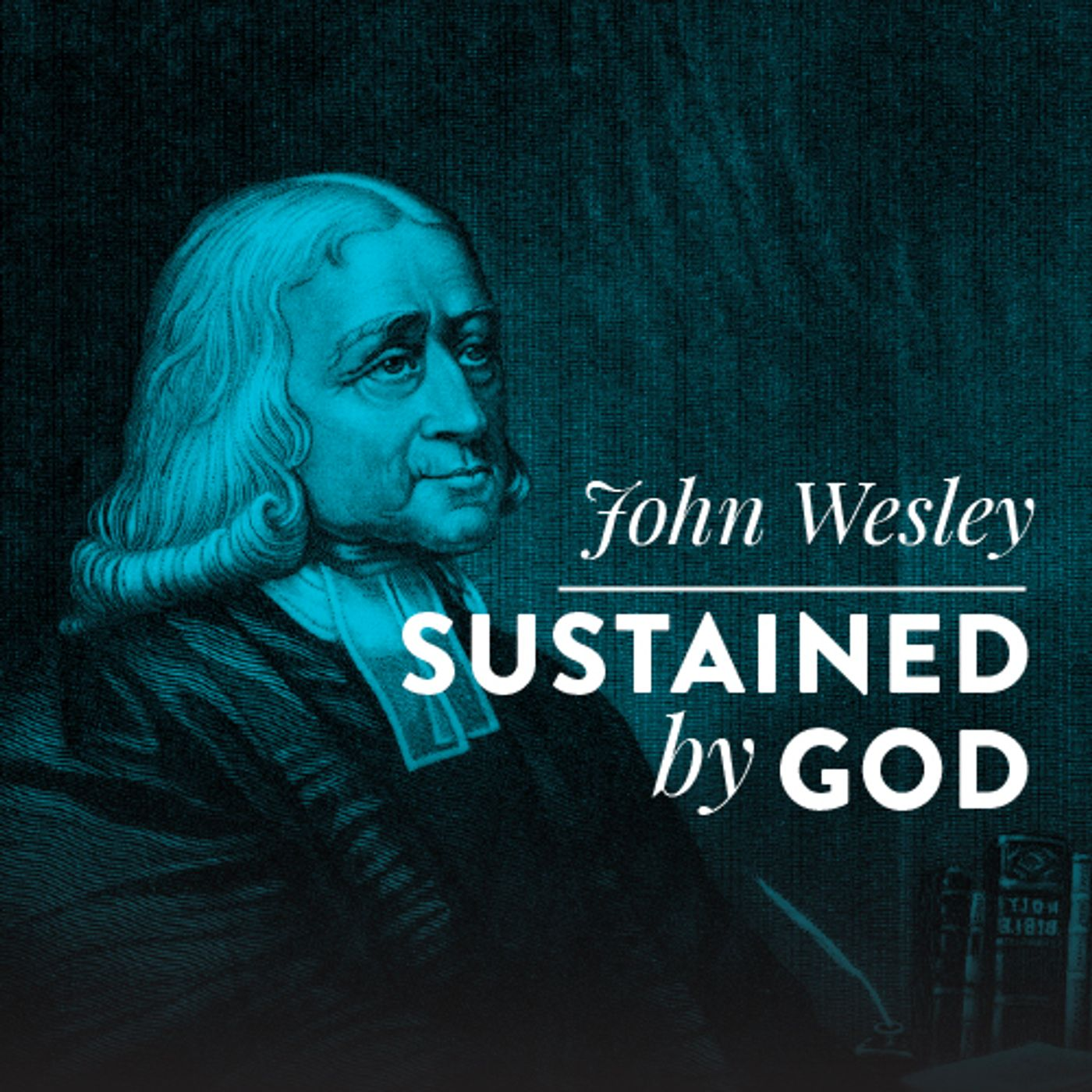 John Wesley: Sustained By God