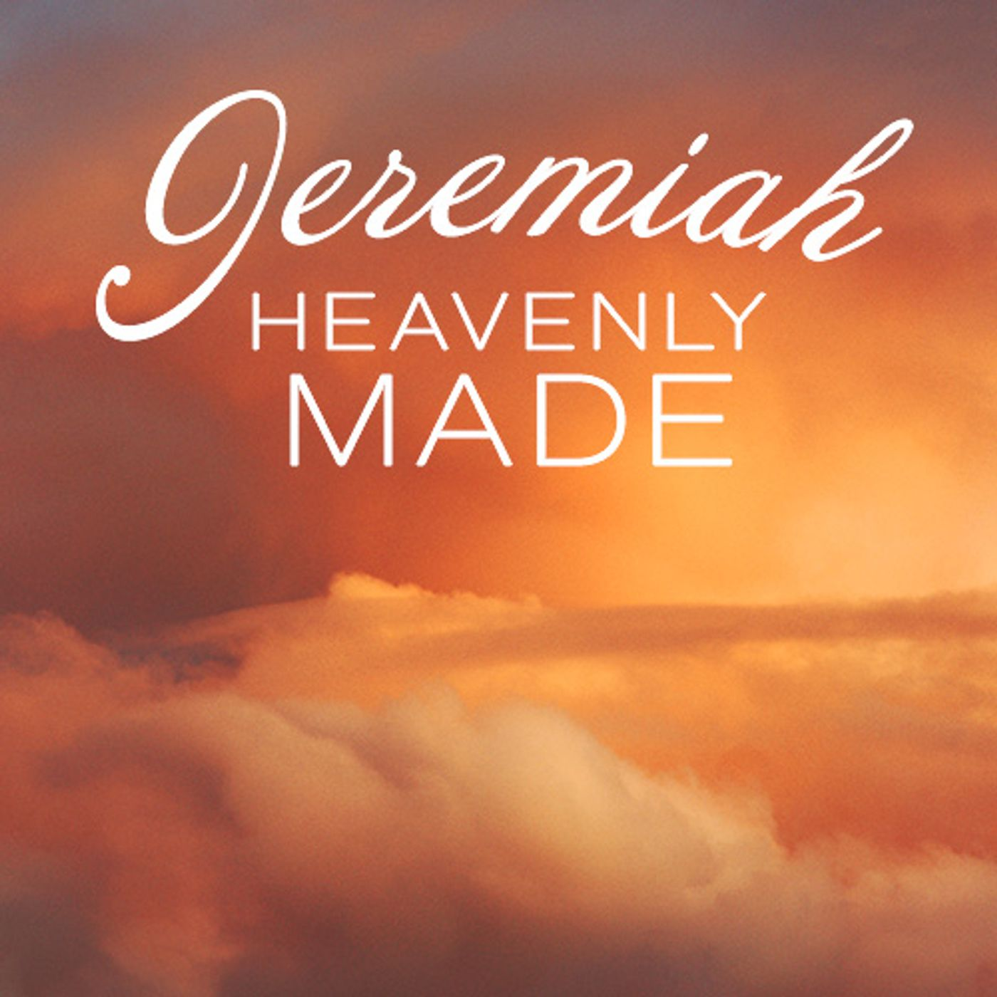 Jeremiah Heavenly Made