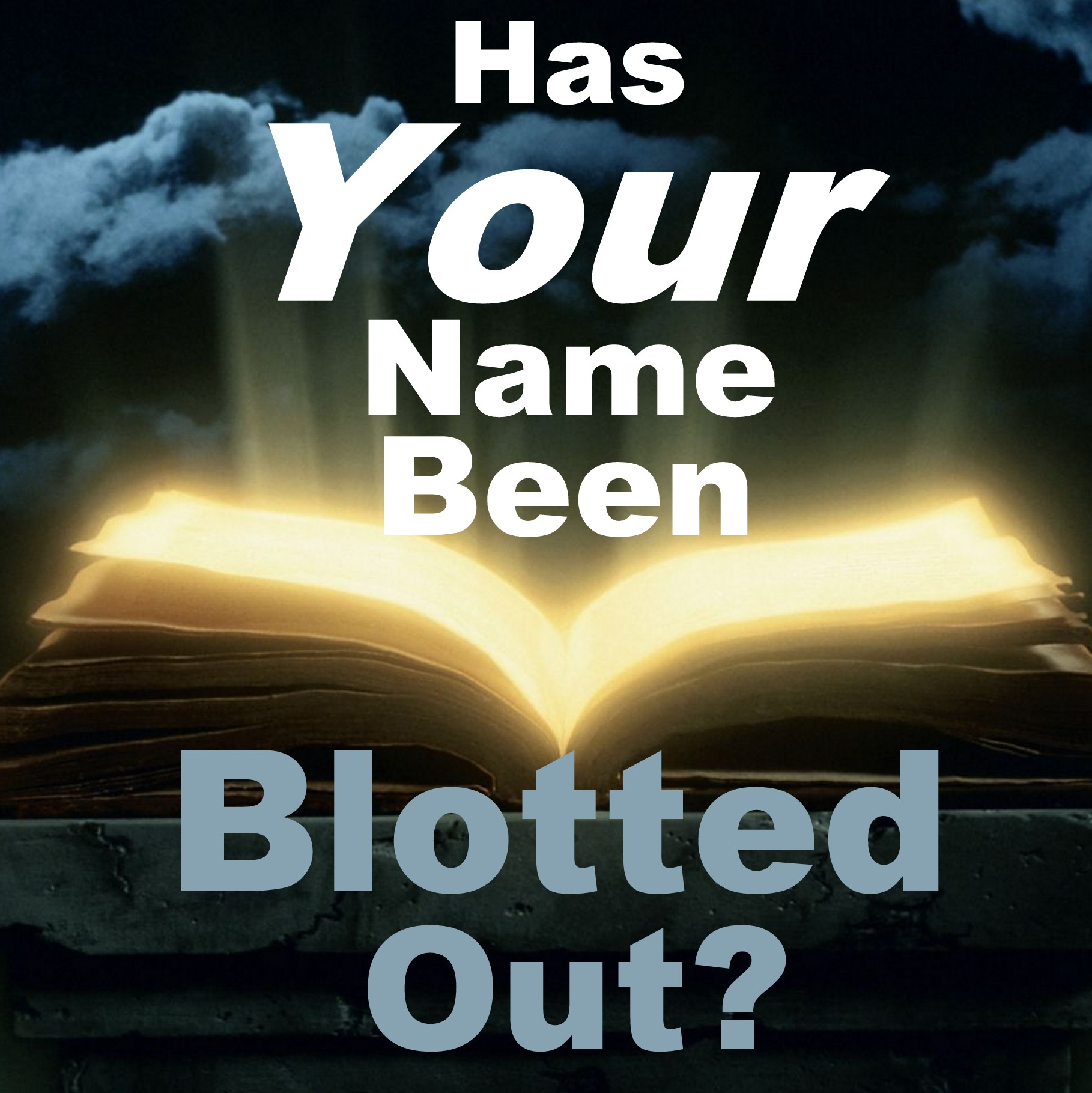 09-05-24  HAS YOUR NAME BEEN BLOTTED OUT?  (of the Book of Life?) - It's Your Divine Destiny