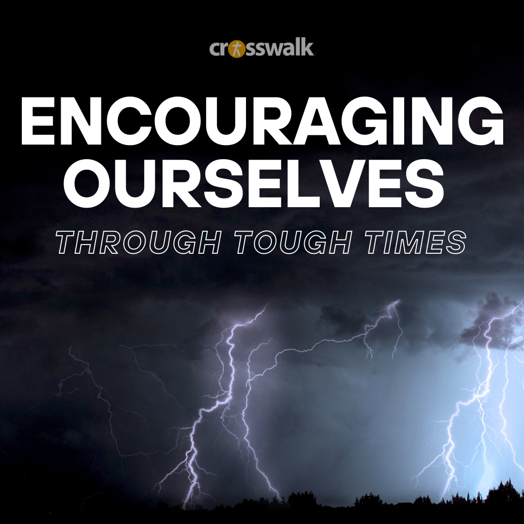 Encouraging Ourselves through Tough Times