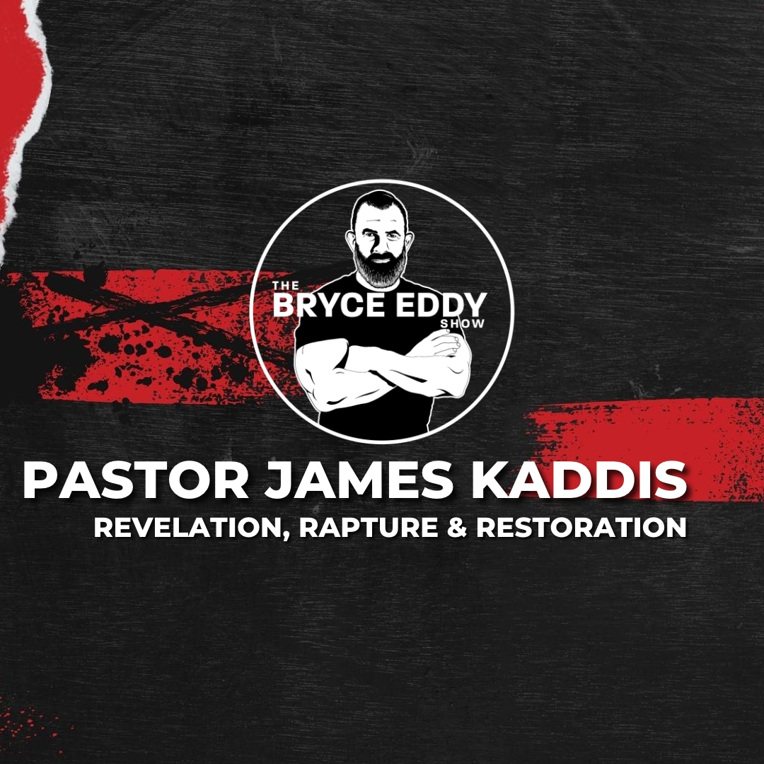 Pastor James Kaddis | Revelation, Rapture & Restoration | Episode 220