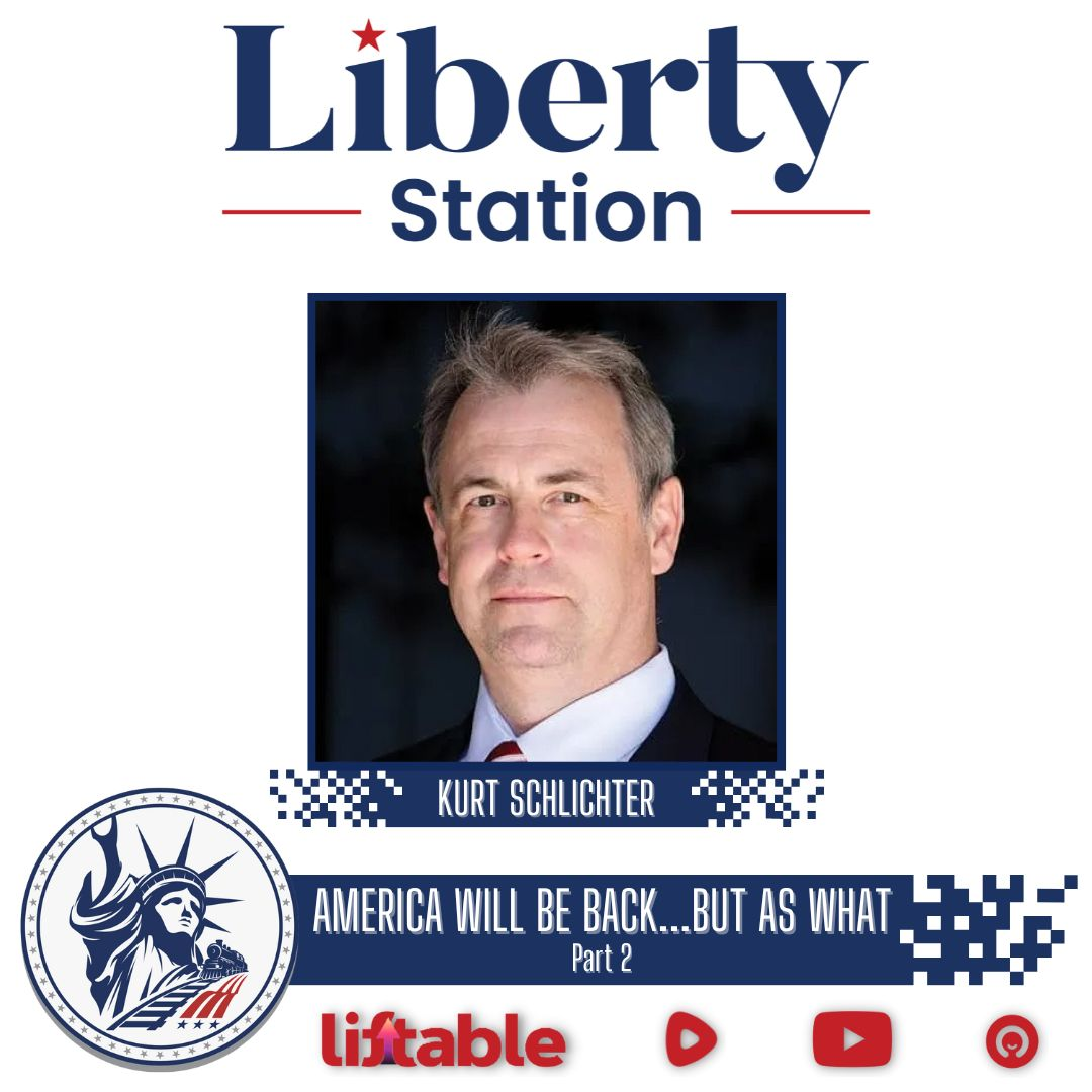 Kurt Schlichter | America Will Be Back...But As What? - Part 2| Liberty Station Ep 107