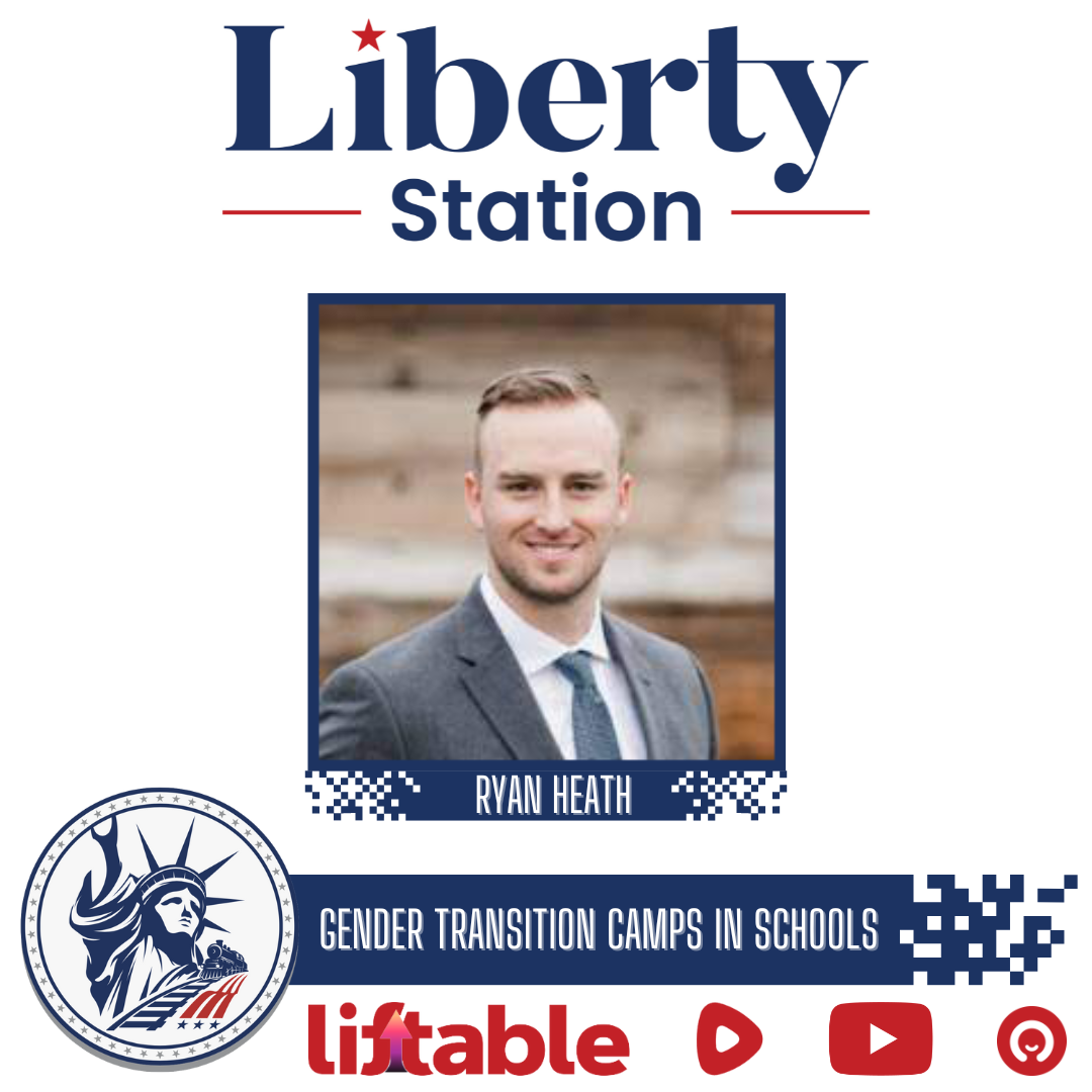 Ryan Heath | Gender Transition Camps In Schools | Liberty Station Ep 92