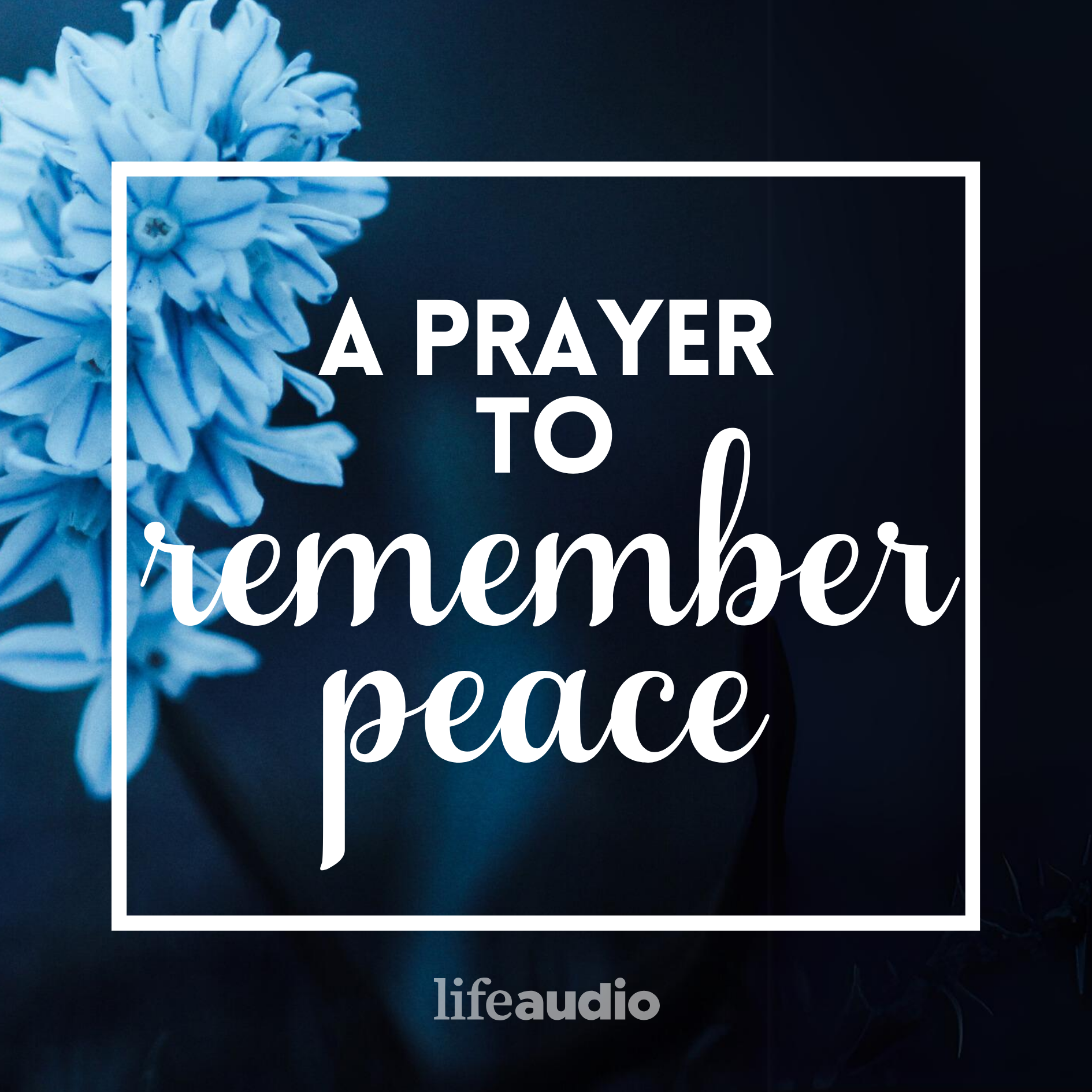 A Prayer to Remember Peace