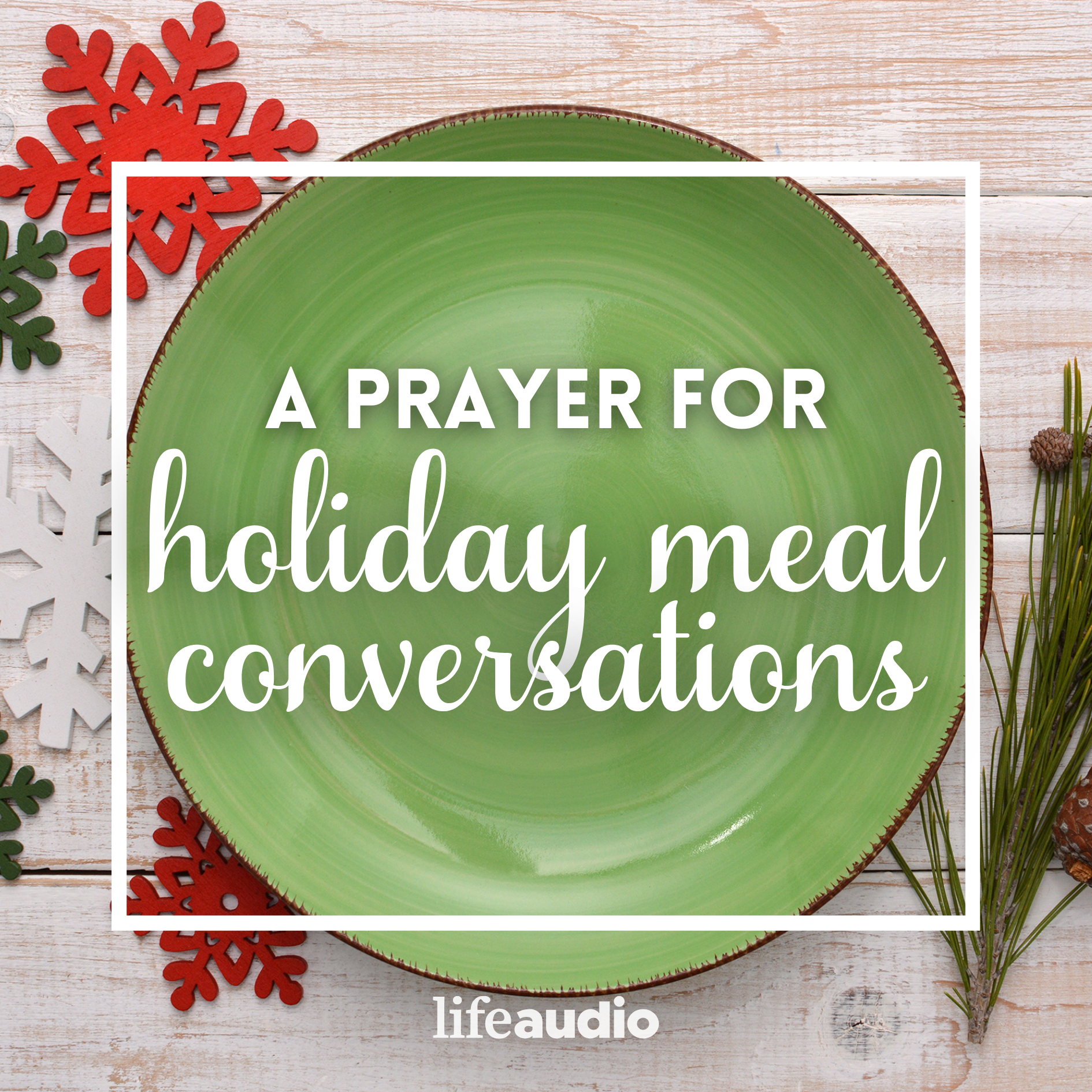 A Prayer for Holiday Meal Conversations