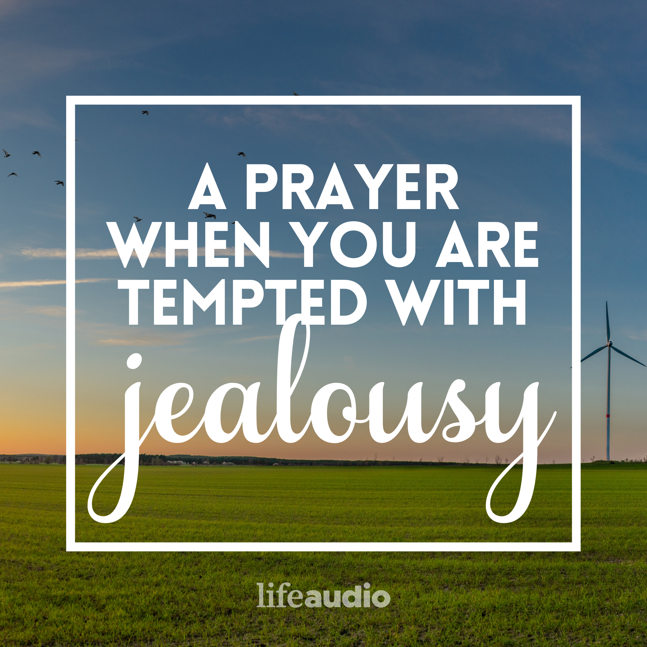 A Prayer When You Are Tempted with Jealousy