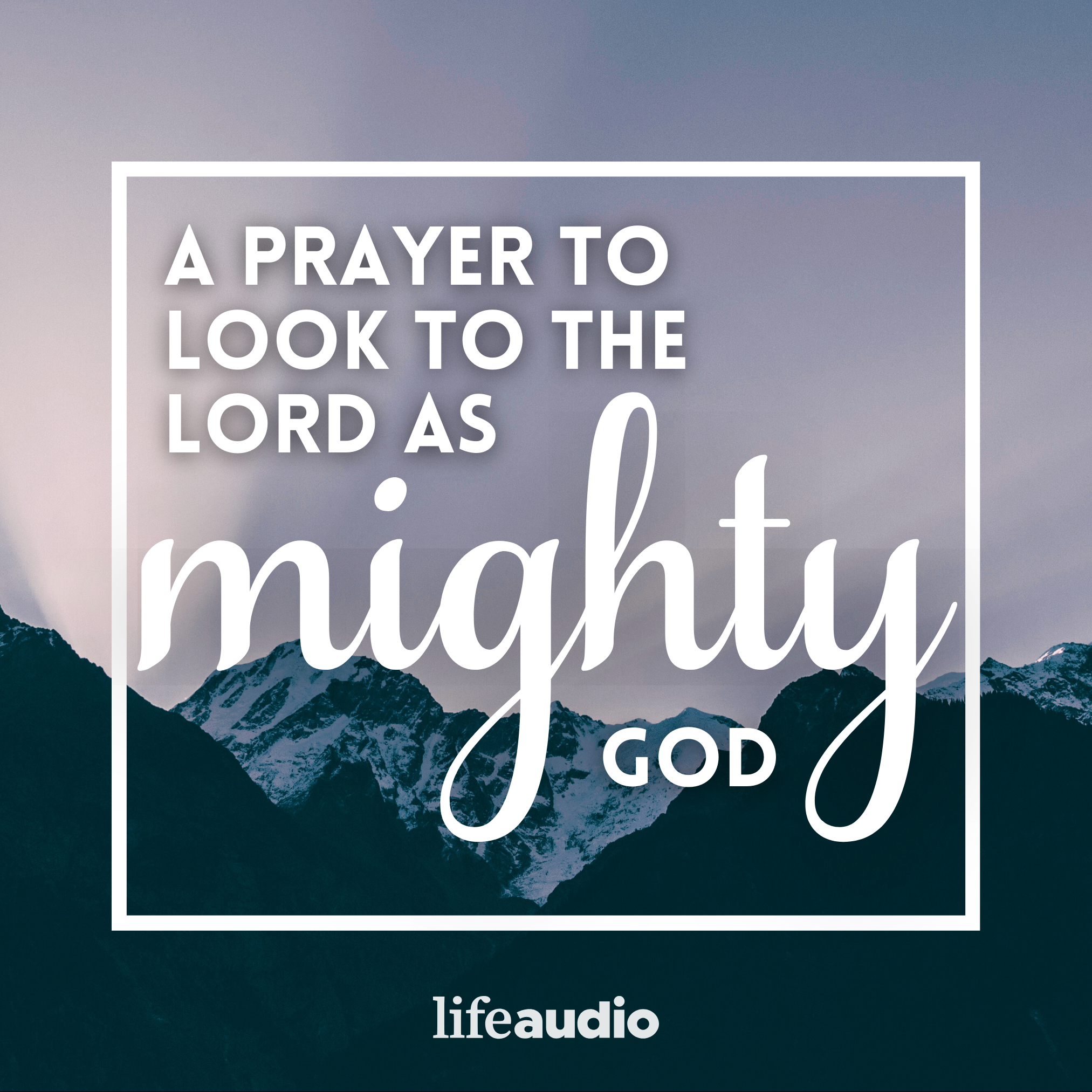 A Prayer to Look to the Lord as Mighty God